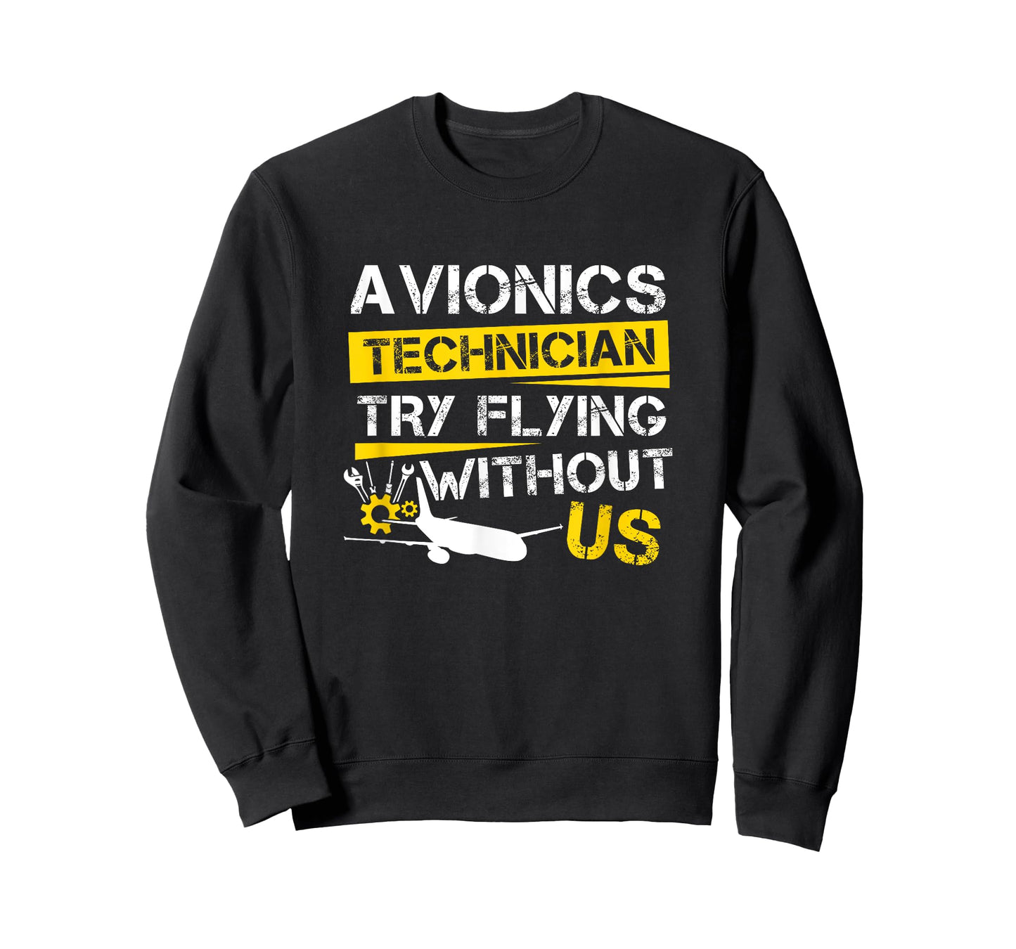 Cool Aircraft Tech Avionics Technician Try Flying Without Us T-Shirt