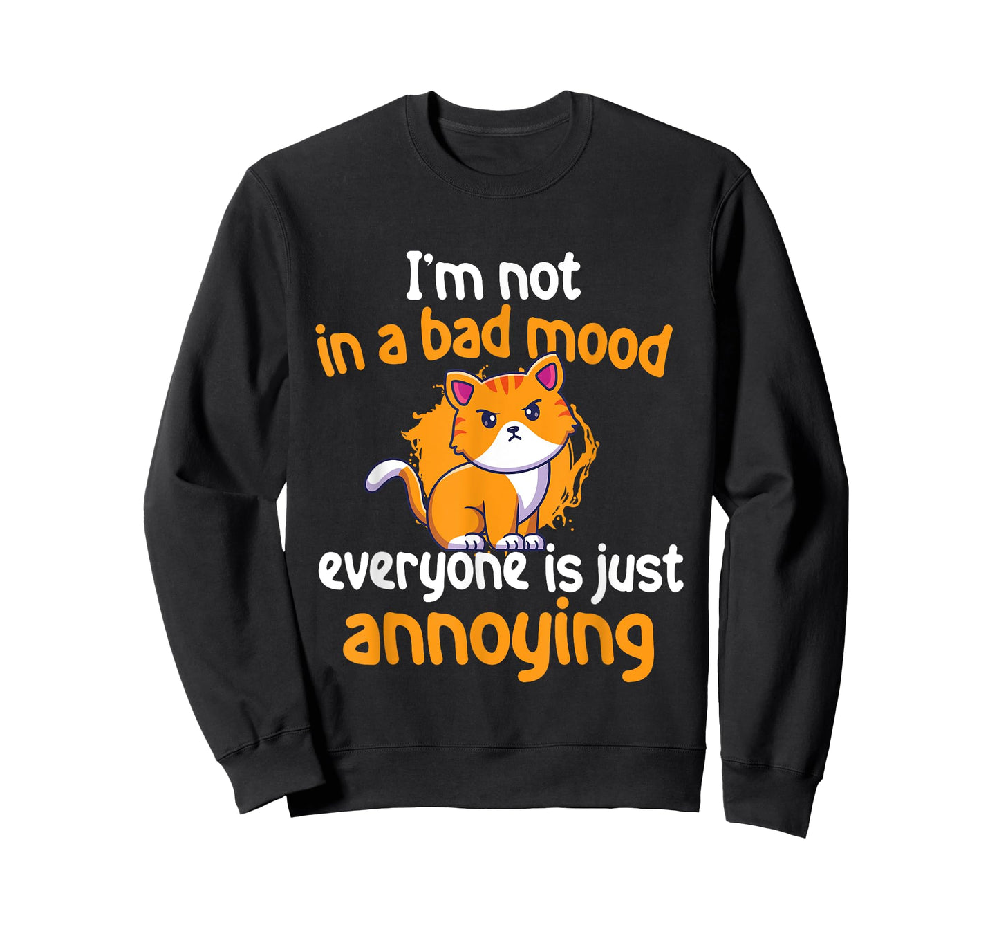 I'm Not In A Bad Mood Everyone Is Just Annoying - Cat Lover Men Women Girls Kids T-Shirt
