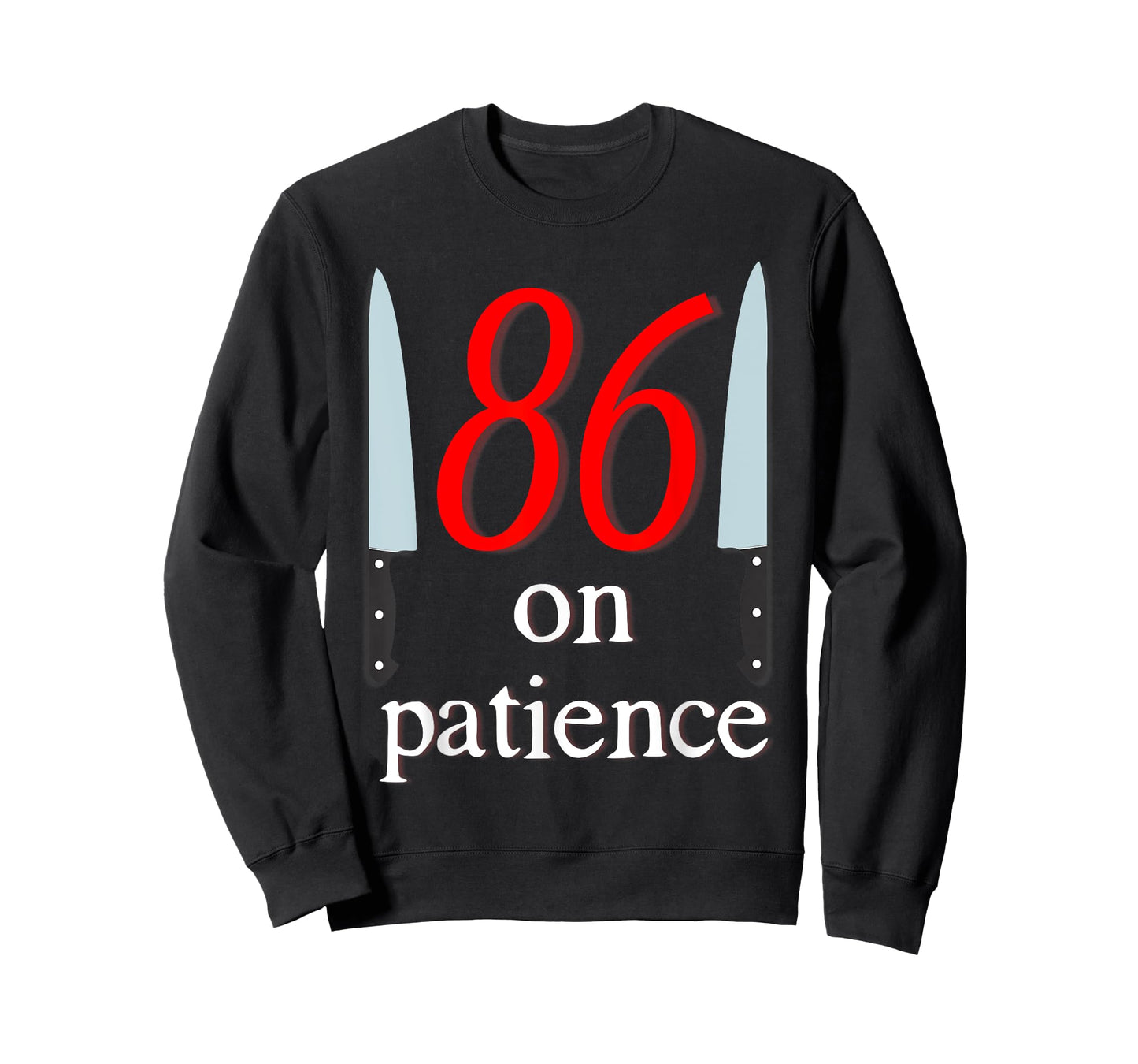 86 on Patience -Kitchen Staff Humor Funny Restaurant Workers T-Shirt
