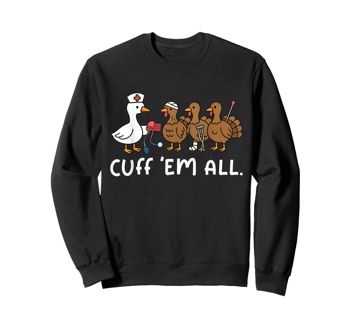 Cuff Em Funny Goose Nurse Turkey Thanksgiving ER Nurse T-Shirt