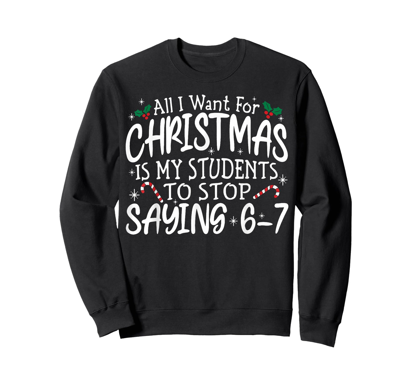 Students Saying 6-7 67 Six Seven Funny Teacher Christmas T-Shirt