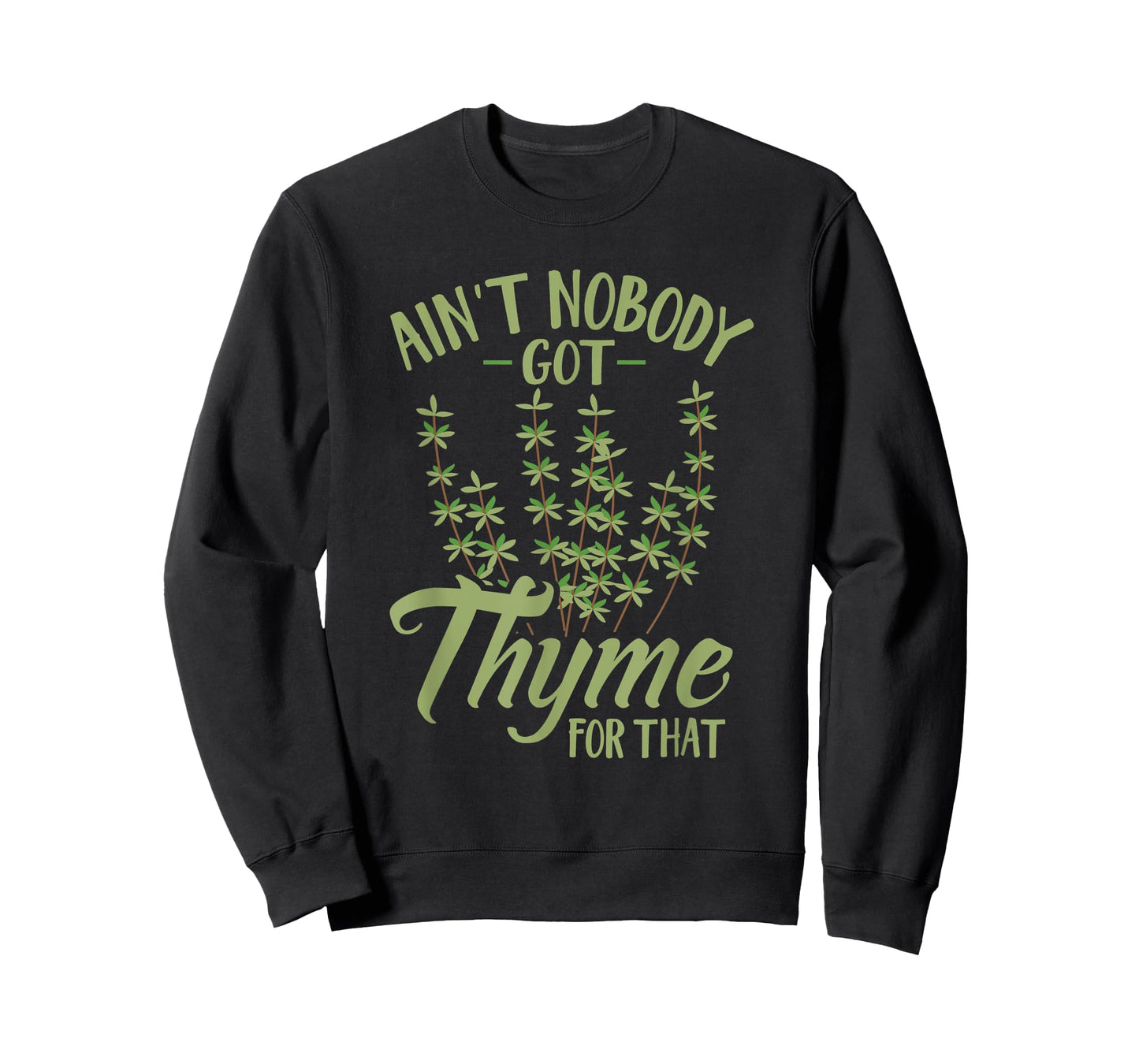 Ain't Nobody Got Thyme For That Funny Gardening T-Shirt