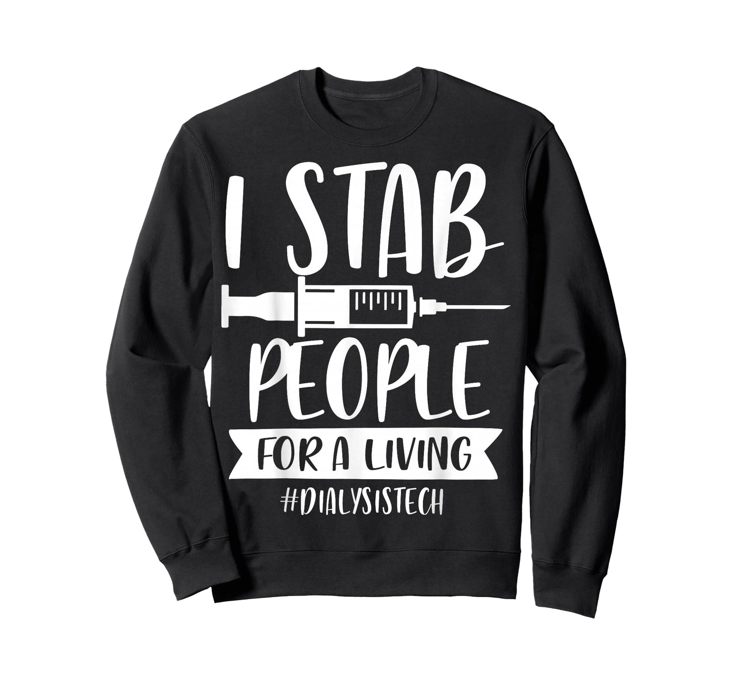 Addictive Designs Medical Merch I Stab People for a Living Funny Dialysis Tech Unisex T-Shirt Black Small