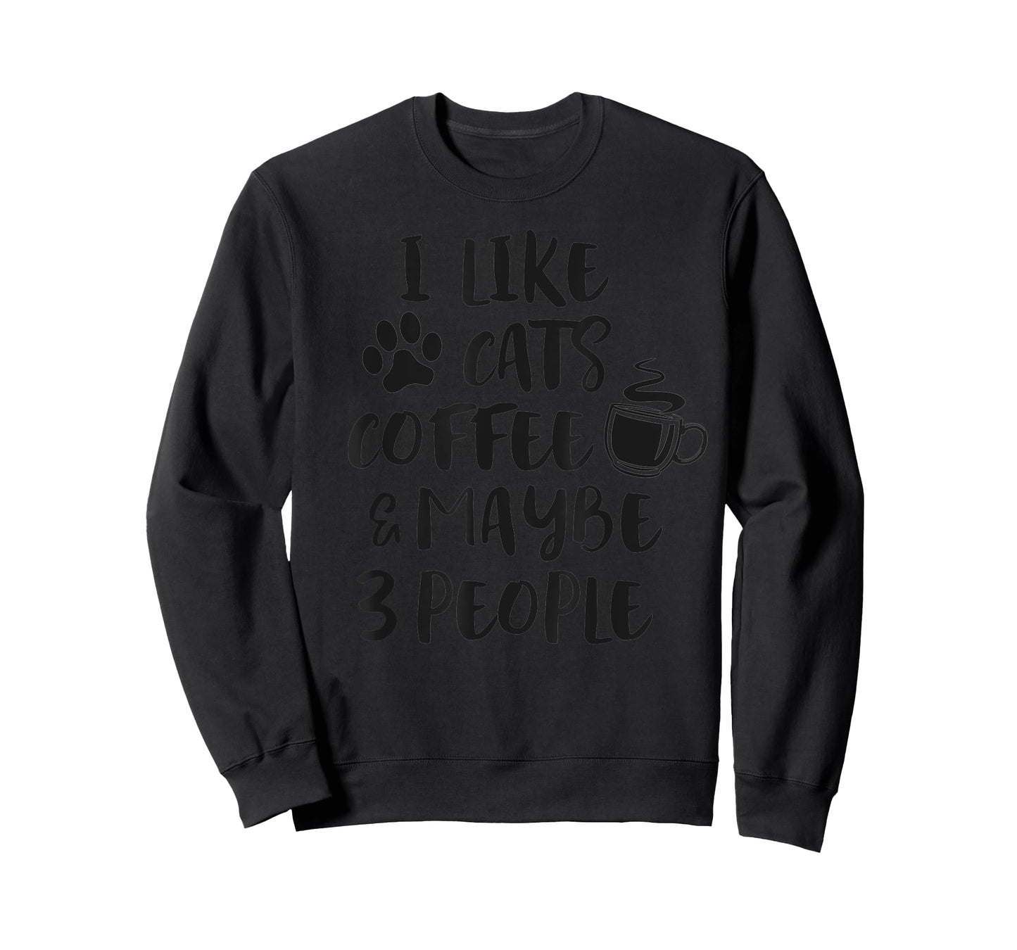I LIKE CATS COFFEE MAYBE 3 PEOPLE Funny Sarcastic Joke Quote T-Shirt
