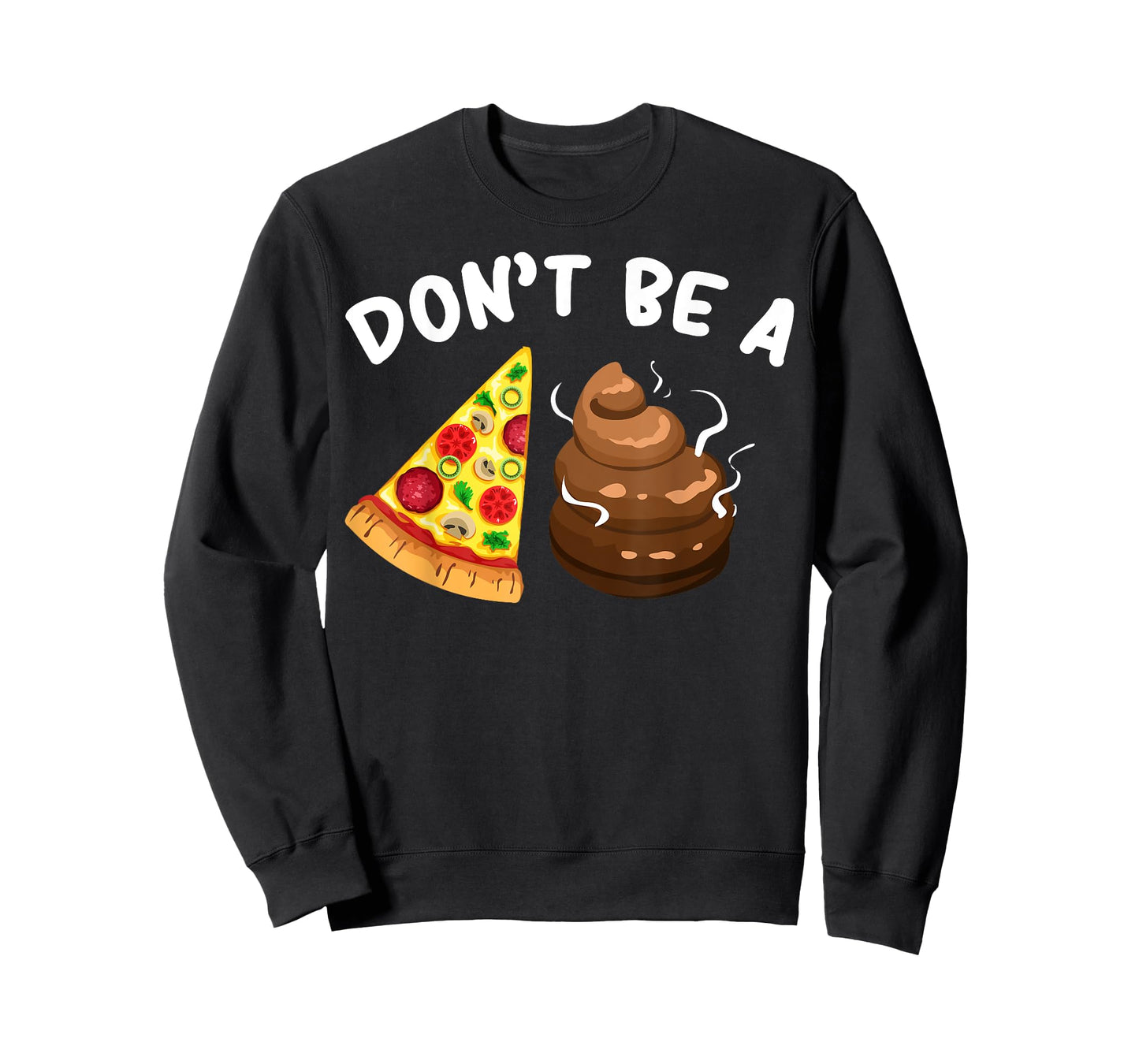 Cool Pizza Gift Funny Don't Be A Pizza Poop Clever Gag T-Shirt