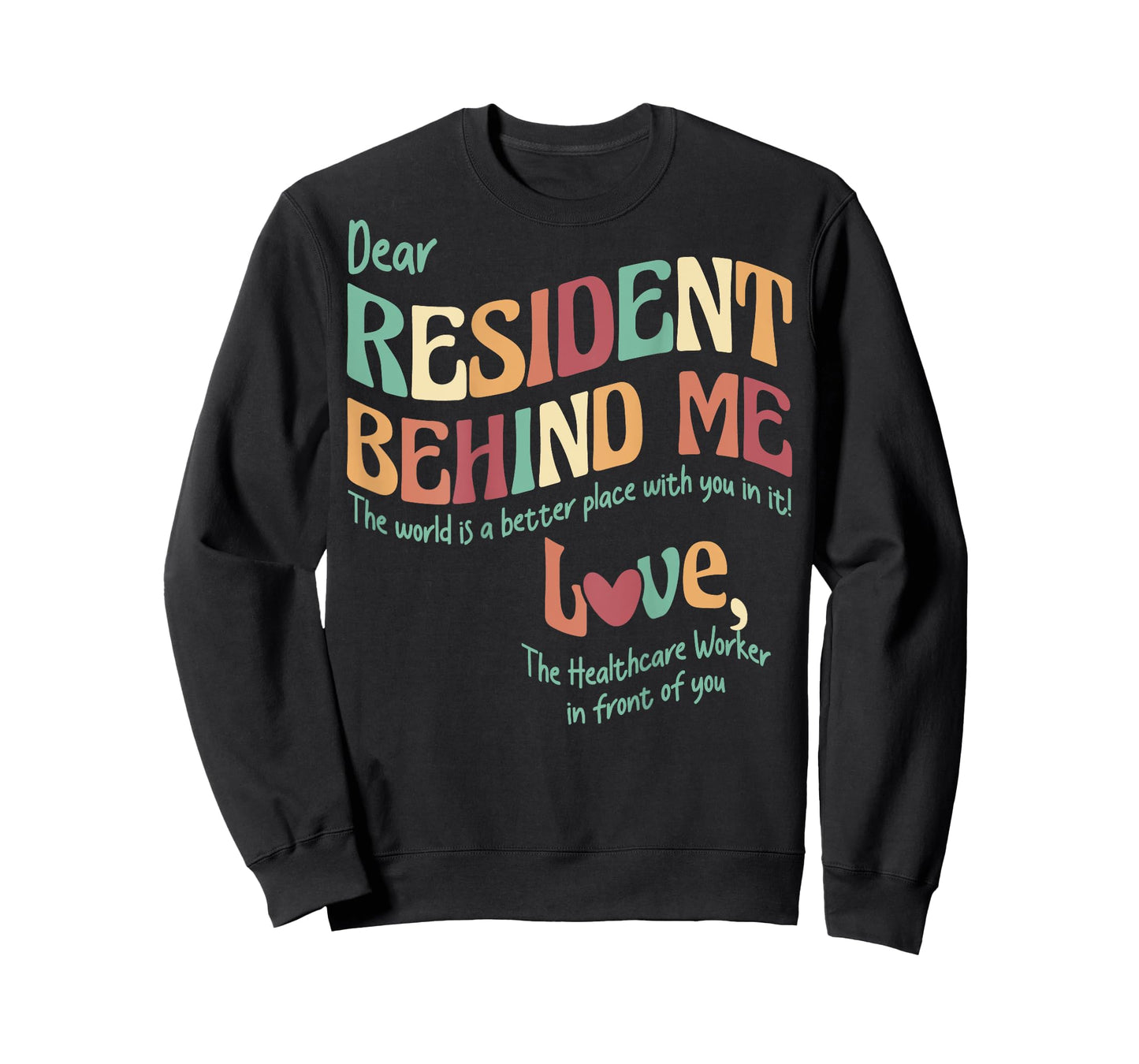 (Print On Back) Dear Resident Behind Me Nursing Home Staff T-Shirt