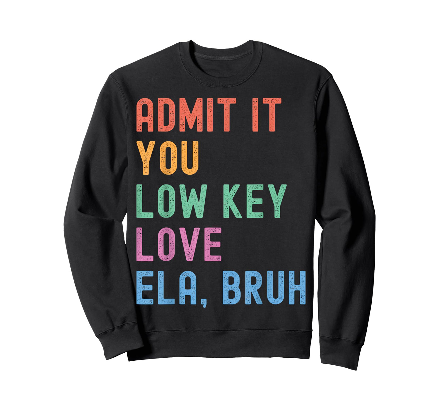 Admit It You Low Key Love ELA Bruh Funny English Teacher T-Shirt