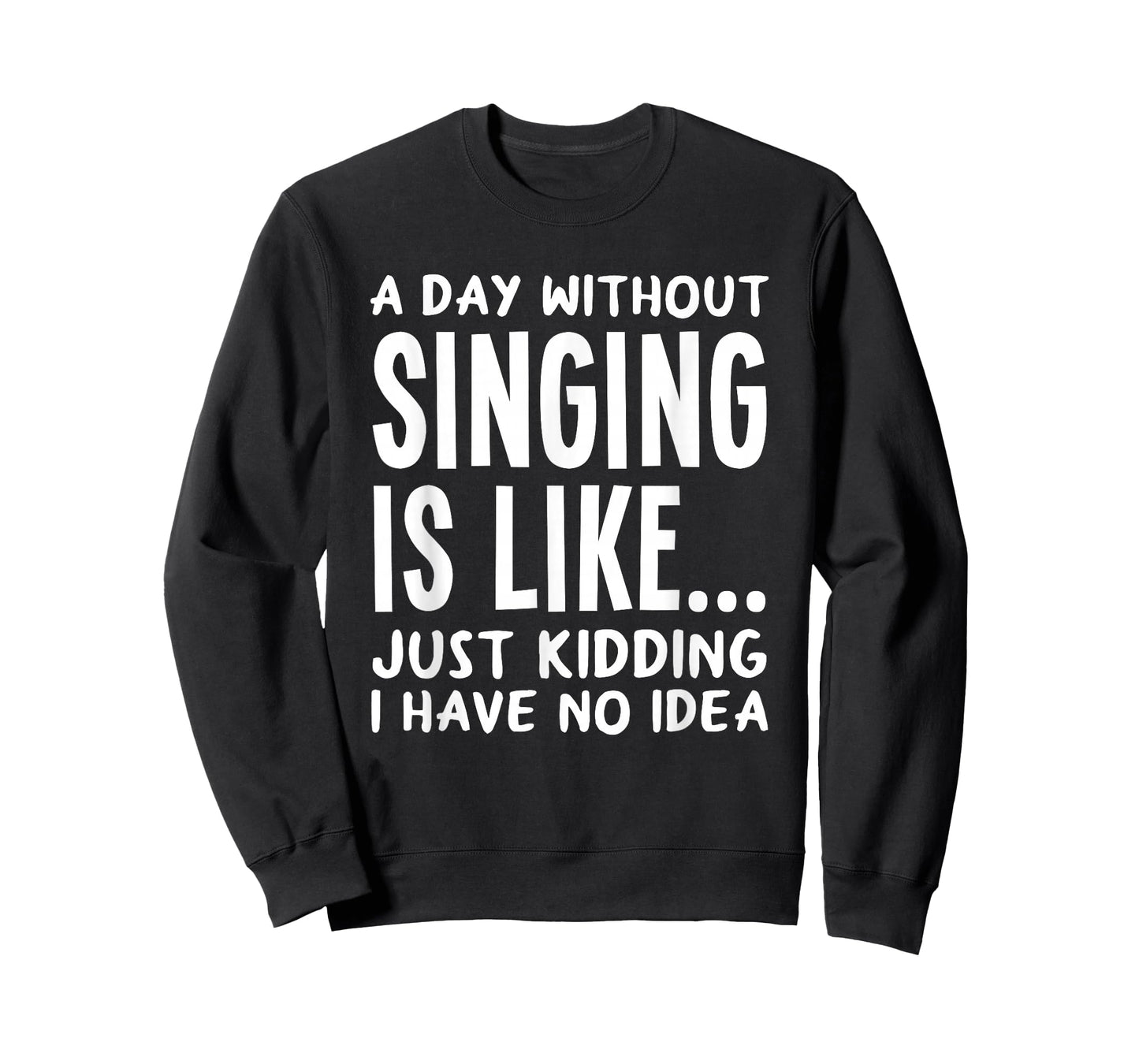 A Day Without Singing is Like..Funny Music Lover Singer T-Shirt