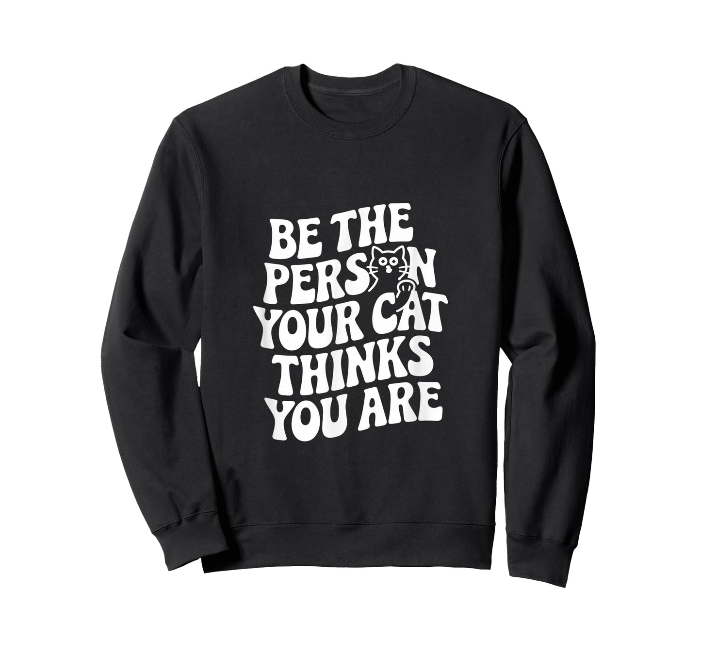 Be The Person Your Cat Thinks You Are Quote Funny Cat Quotes T-Shirt
