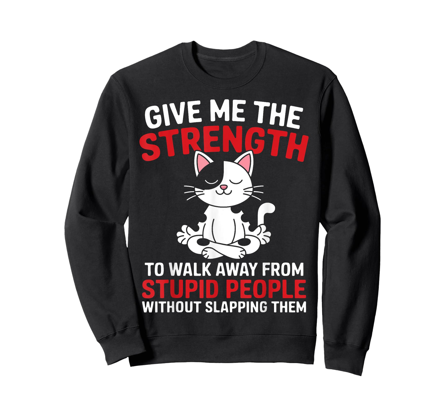 Cat Give Me The Strength To Walk Away From Stupid People T-Shirt for Men Women