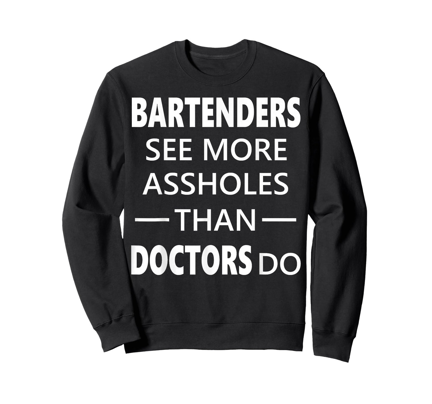 Bartenders See More Assholes Than Doctors Do Funny Bar Shirt T-Shirt