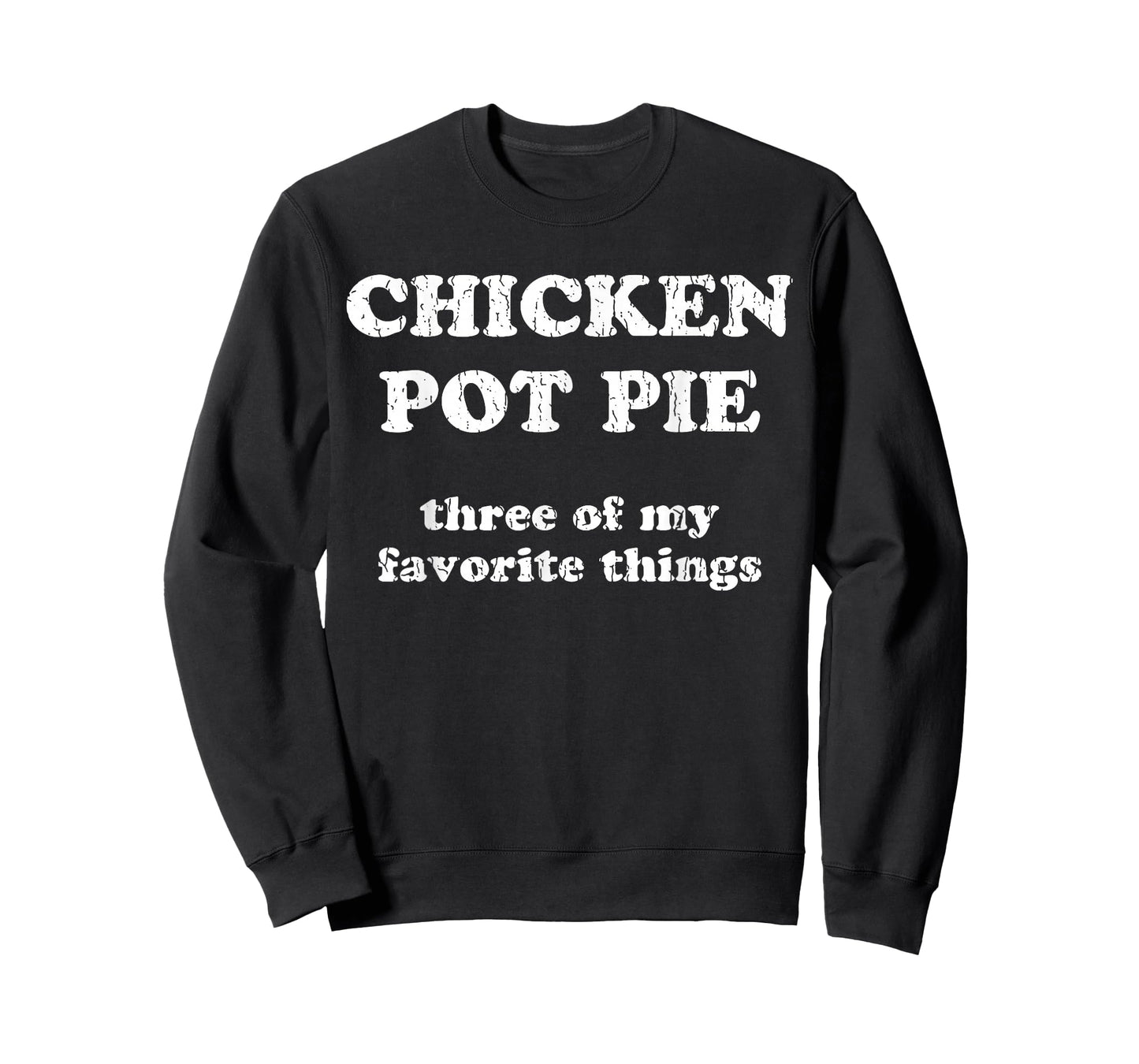 Chicken Pot Pie Three Of My Favorite Things T-Shirt