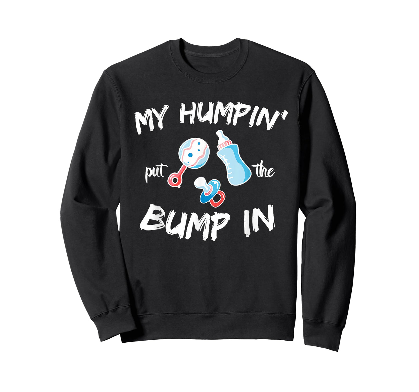 Funny Soon to be Dad Gift Shirt My Humpin' Put The Bump in T-Shirt