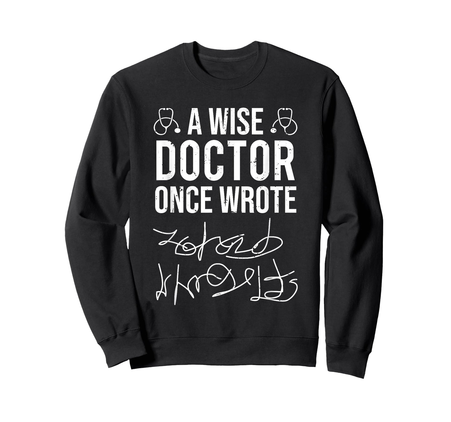 A Wise Doctor Once Wrote Medical Doctor Handwriting Funny T-Shirt