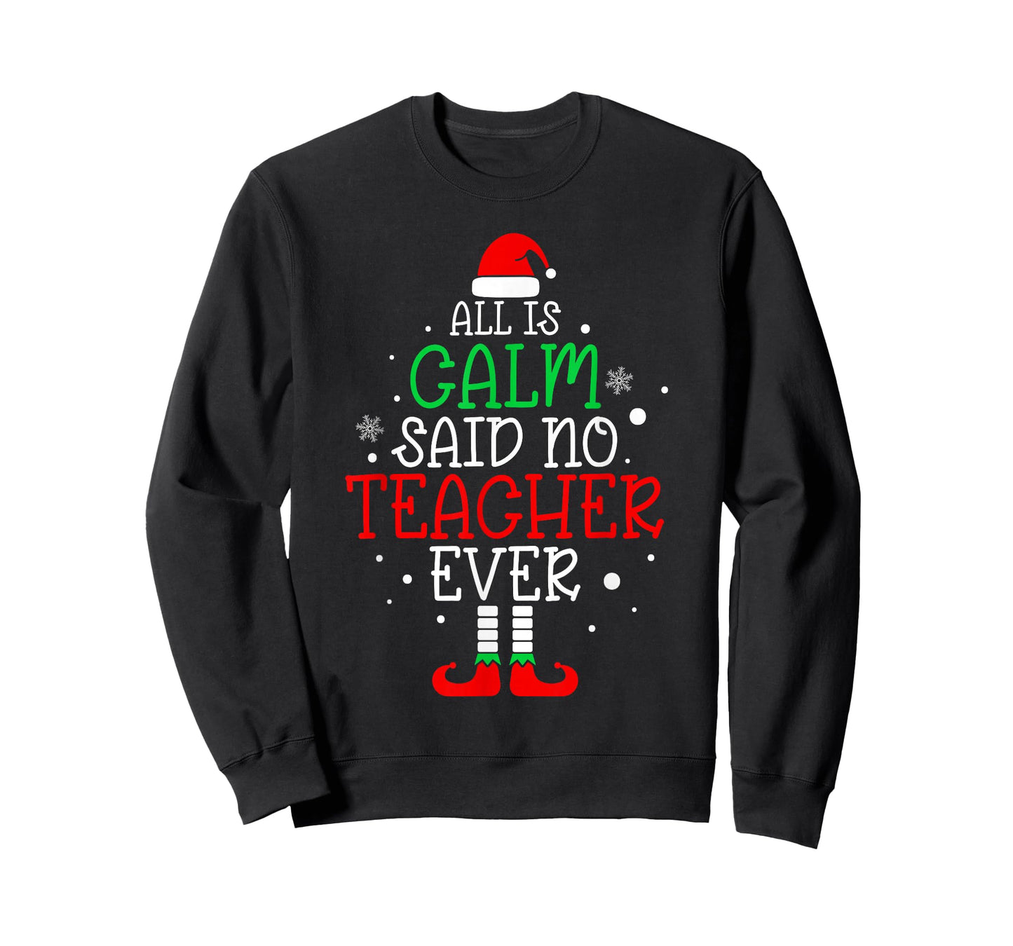 All Is Calm Said No Teacher Ever Funny Teacher Christmas T-Shirt