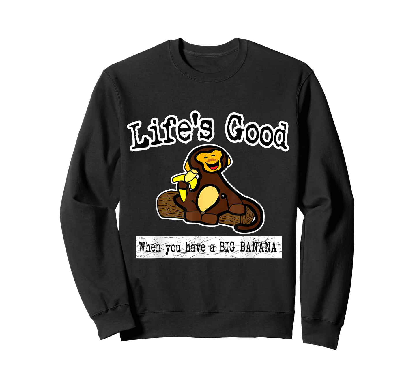 Life's Good When You Have A Big Banana Crude Funny T Shirt T-Shirt