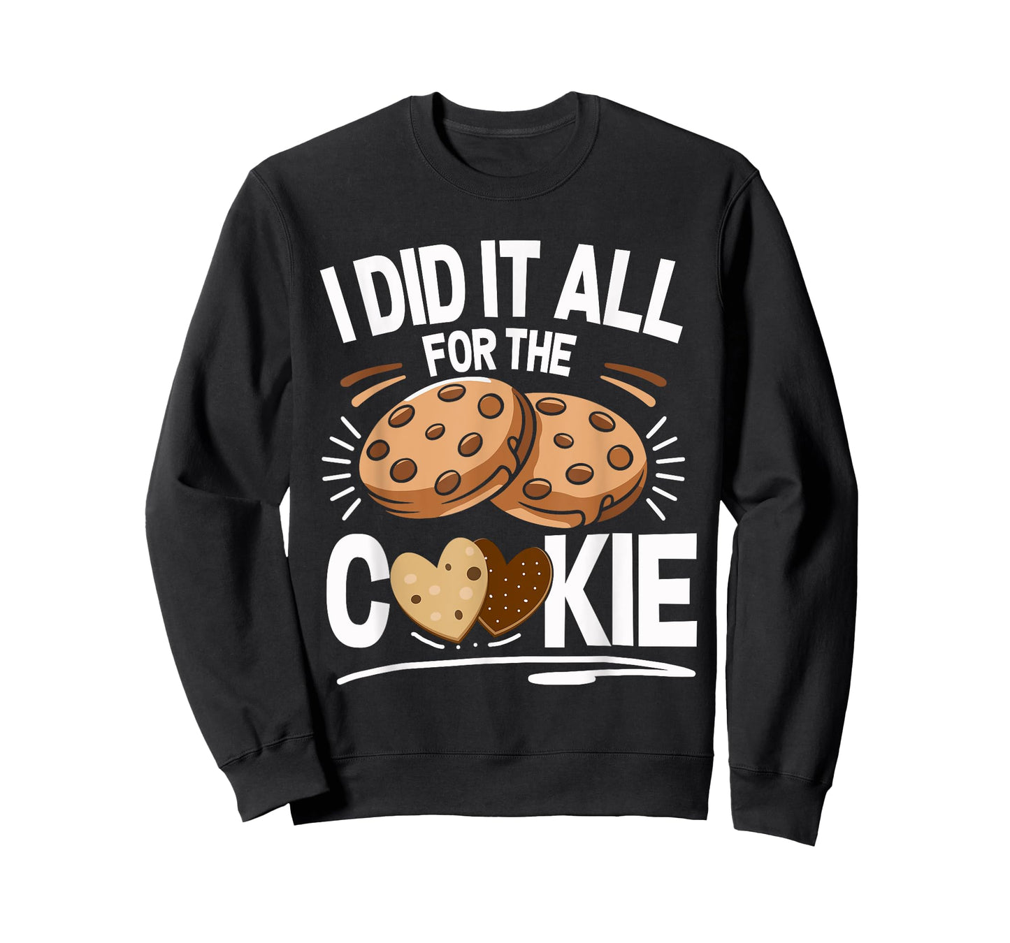 Cookie Baker I Did It All Shirt Funny Baking Cookies Lover T-Shirt