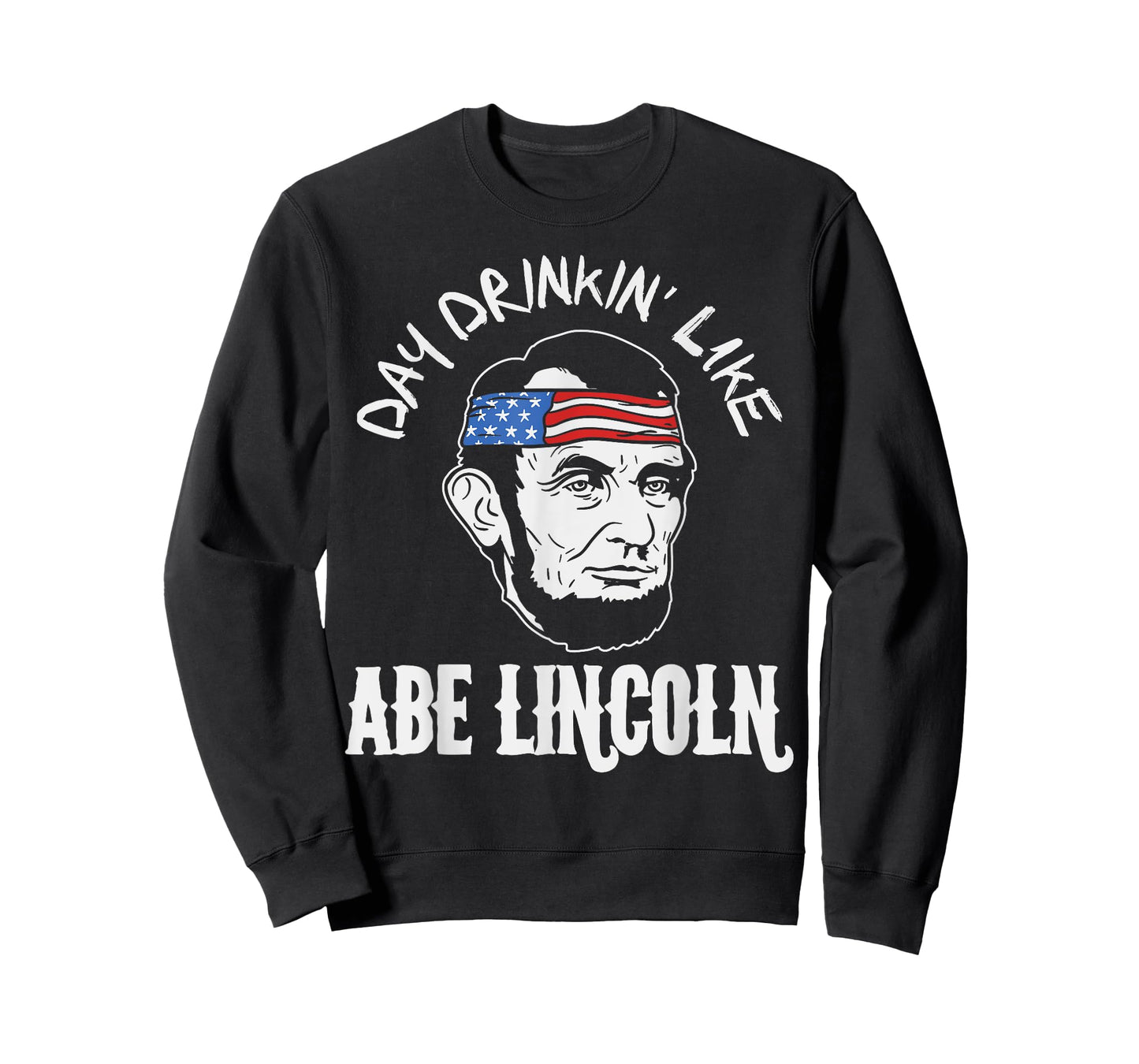Day Drinkin Like Abe Lincoln 4th Of July Fourth Men Women T-Shirt
