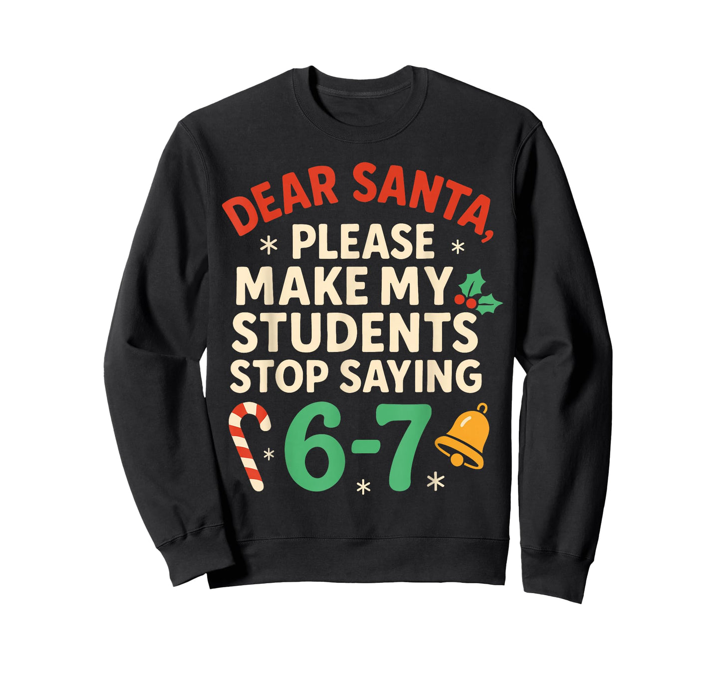 Dear Santa Students 6-7 67 Six Seven Funny Christmas Teacher T-Shirt