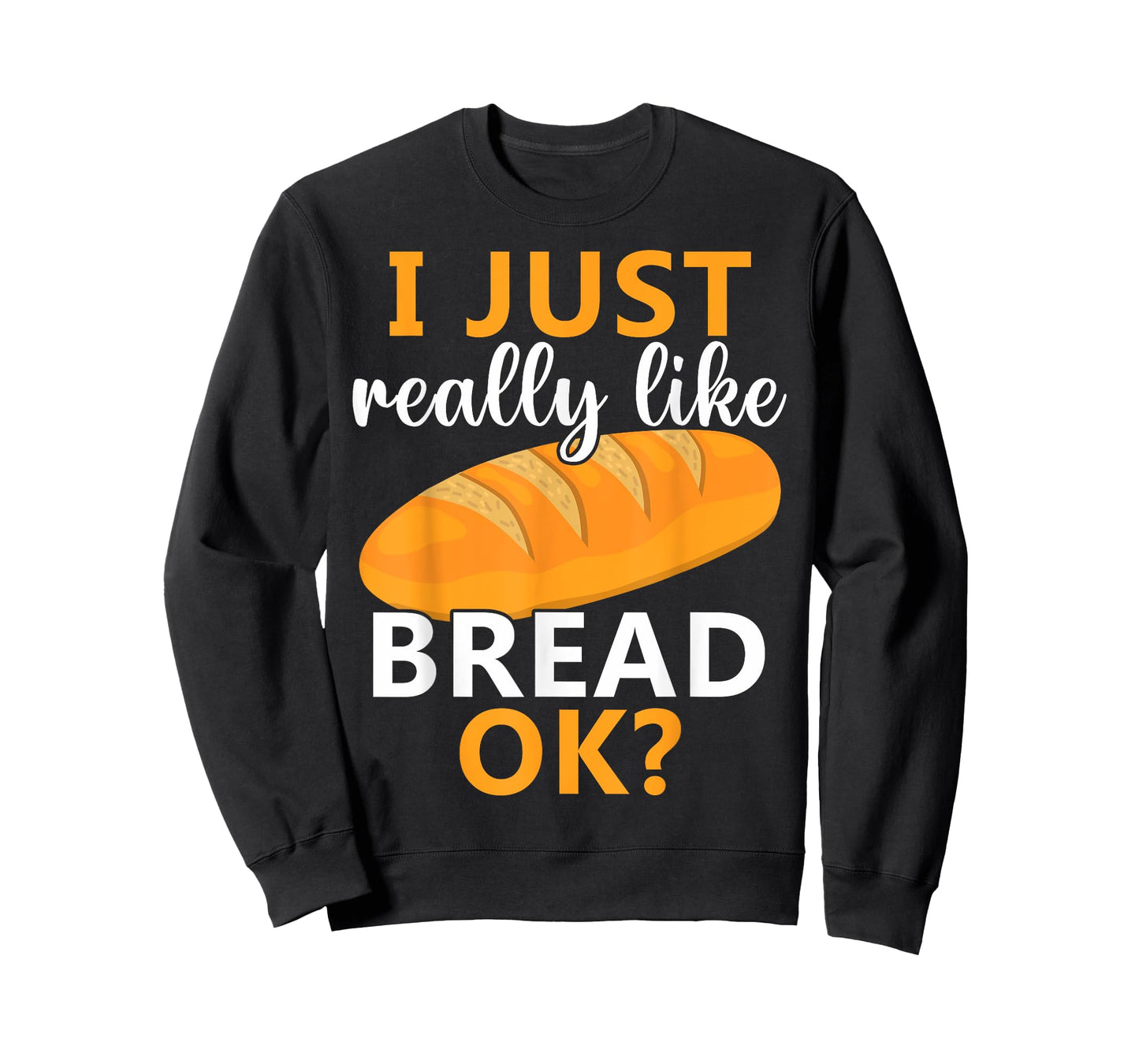 Baking Bread Making Bread Lovers I Just Really Like Bread Ok T-Shirt