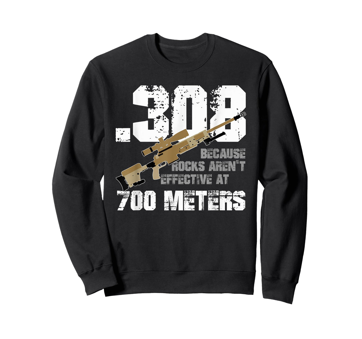 308 Because Rocks Aren't Effective At 700 Meters Funny T-Shirt