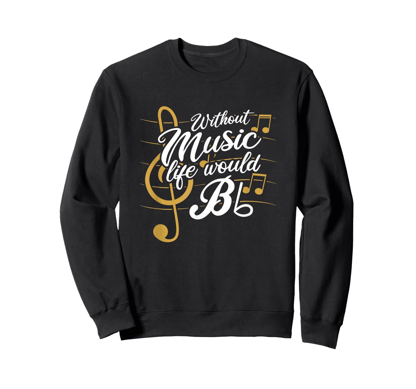 Without Music Life Would B Flat II - Funny Music Quotes T-Shirt Small
