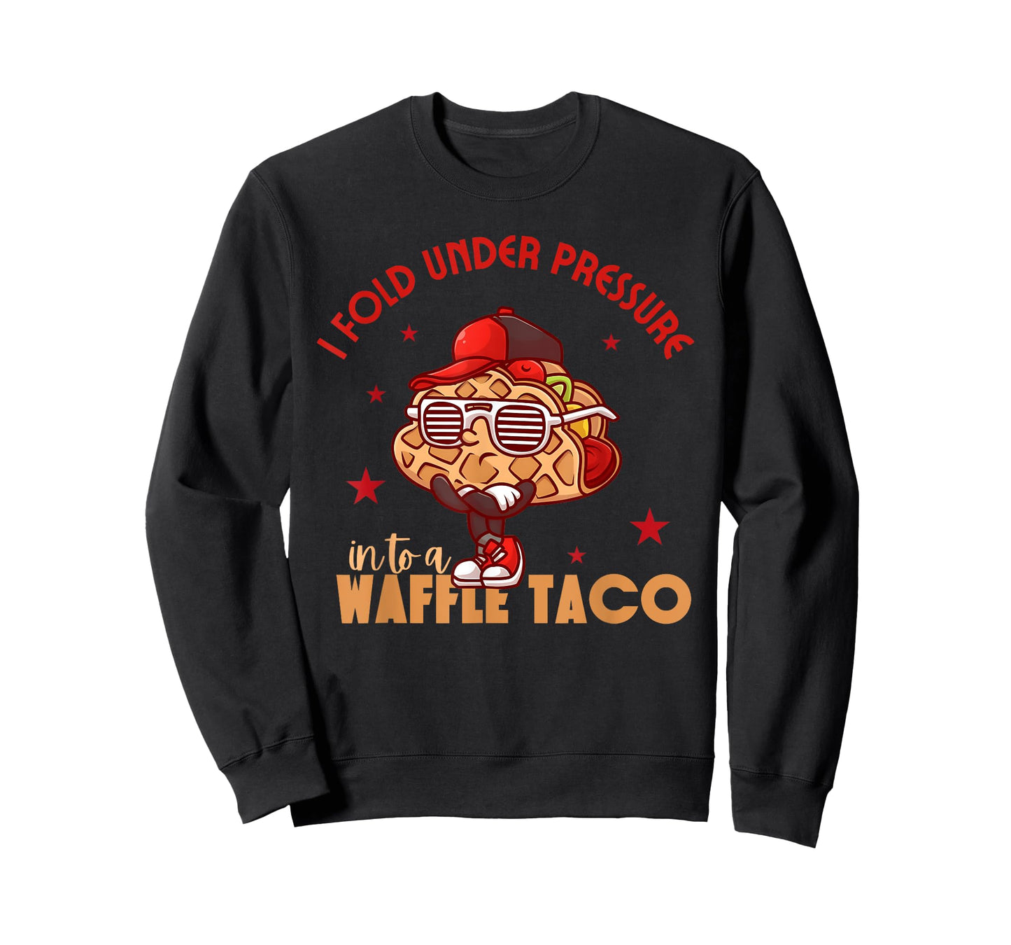 I Fold Under Pressure Into A Waffle Taco Funny Taco Design T-Shirt