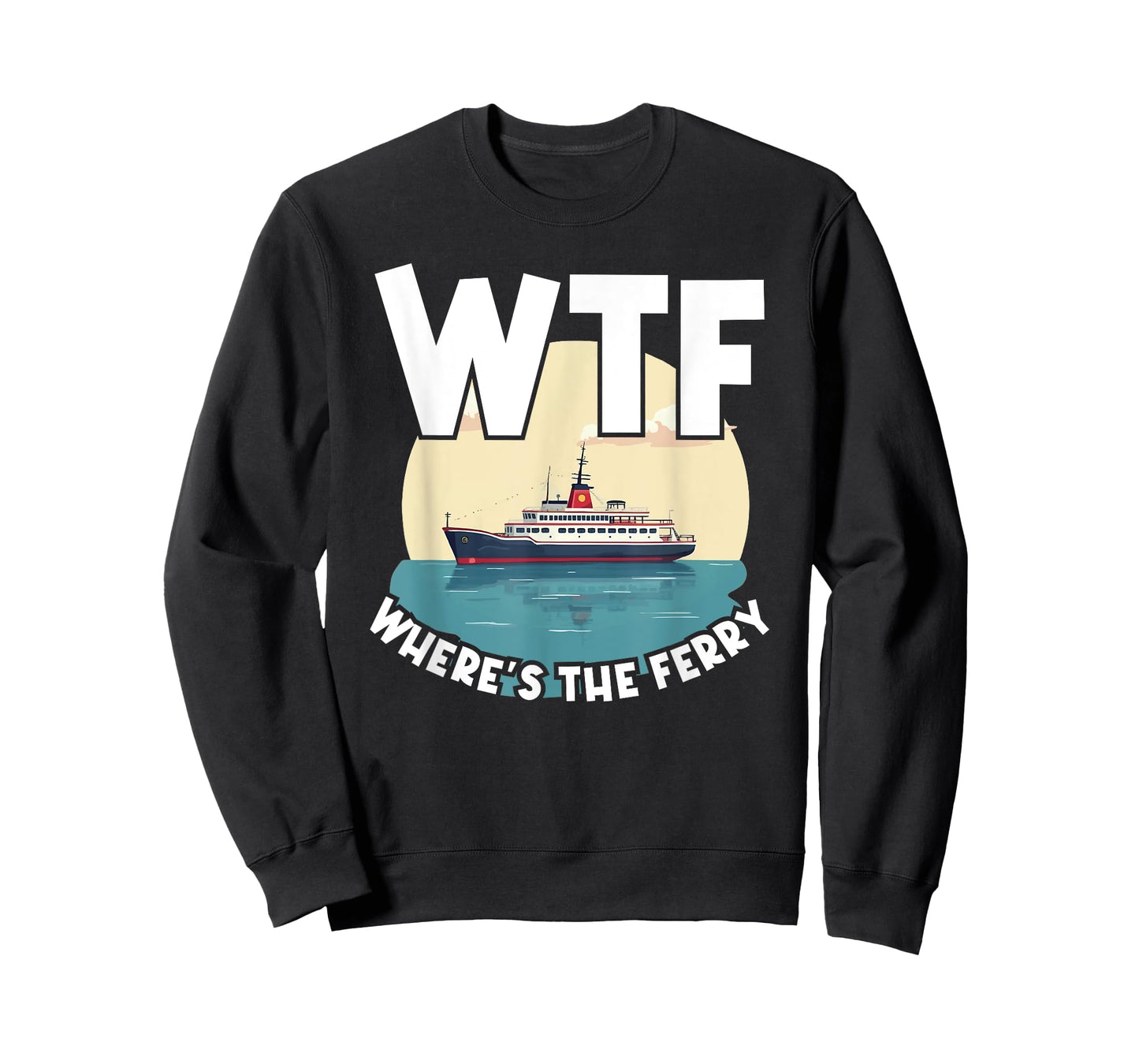 WTF Where's The Ferry Funny Summer Island Travel Sea Humor T-Shirt