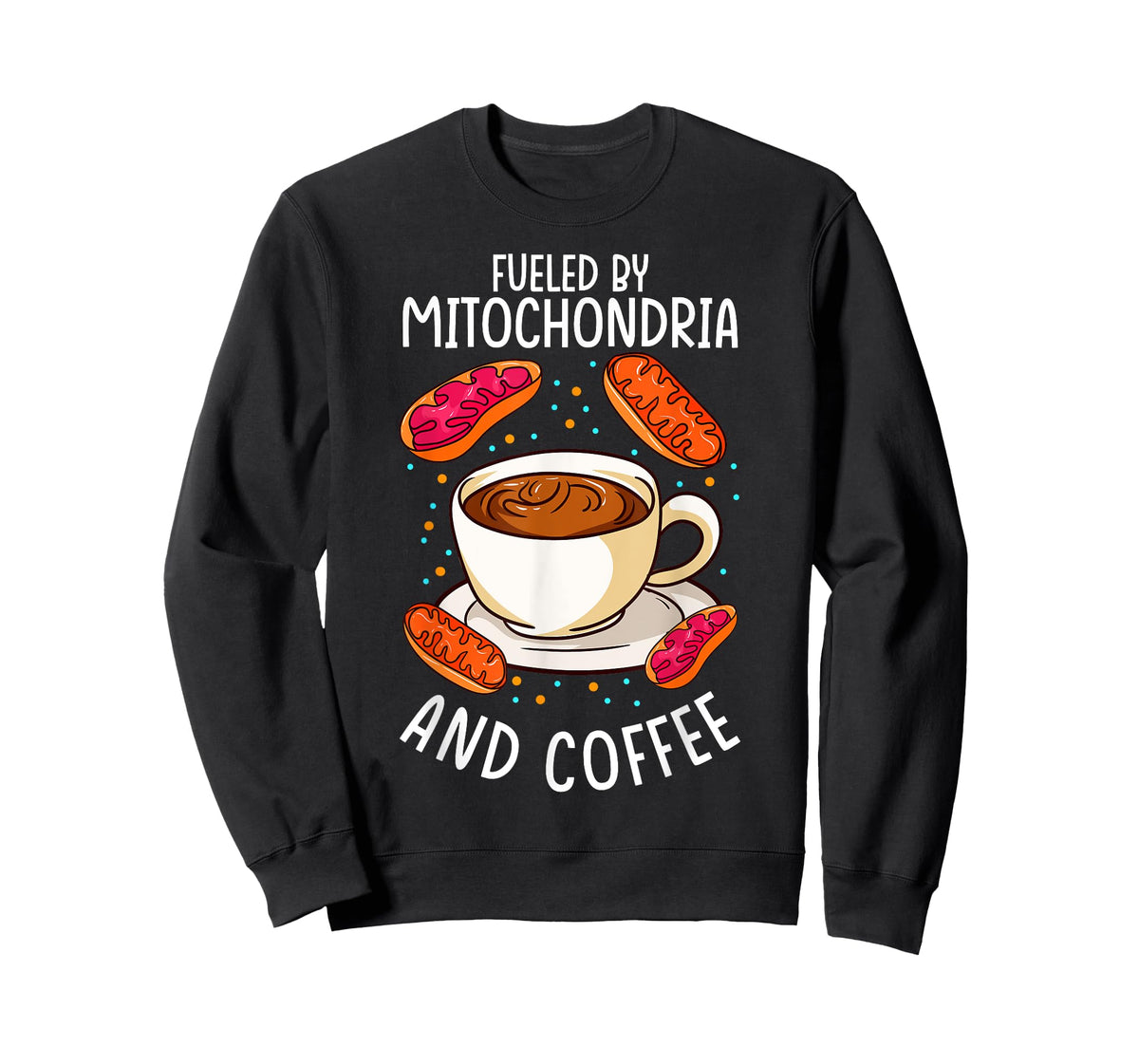 Funny Biology Teacher Science Fueled By Mitochondria Coffee T-Shirt
