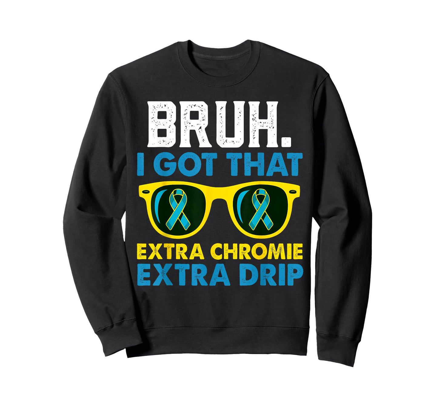 Down Syndrome Awareness Homie With Extra Chromie Extra Drip T-Shirt