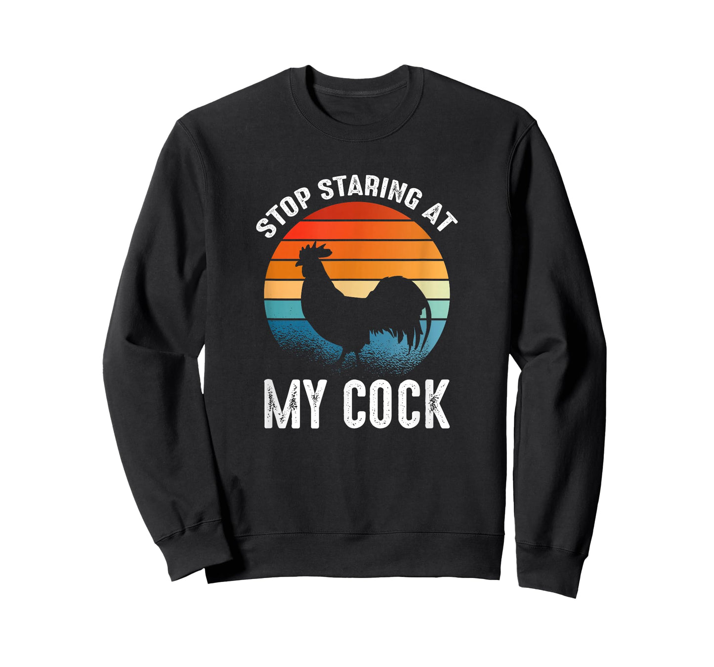 Funny Chicken Rooster Stop Staring At My Cock T-Shirt