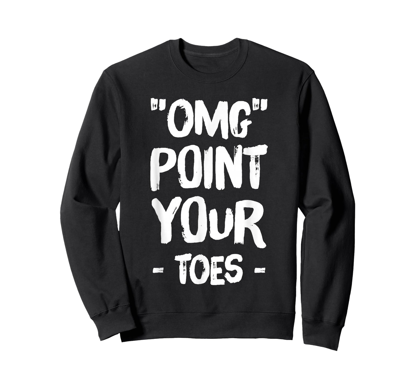 Omg Point Your Toes T-Shirt - Funny Dance Teacher T-Shirt