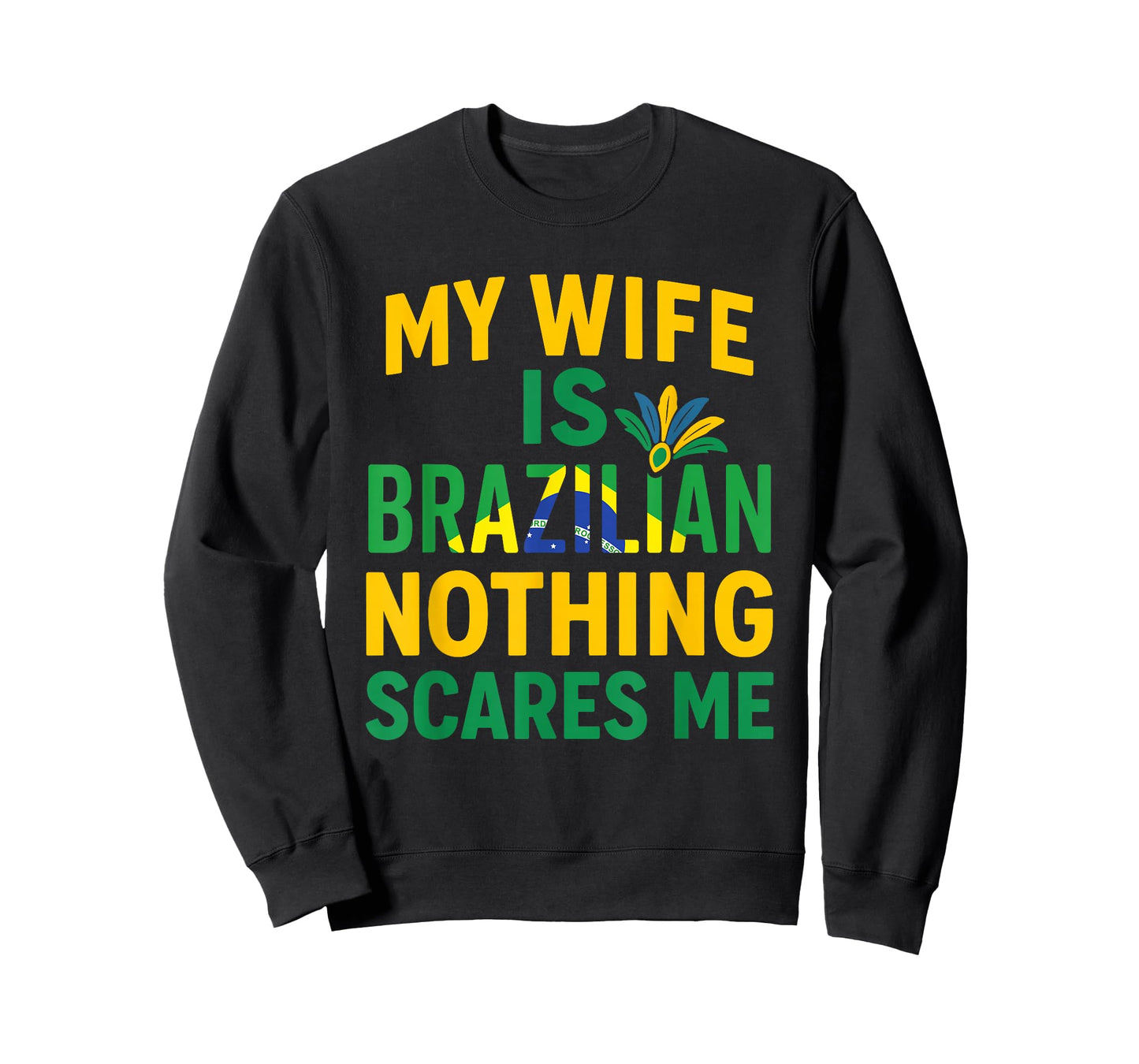 My Wife is Brazilian Nothing Scares Me Funny Husband Brazill T-Shirt