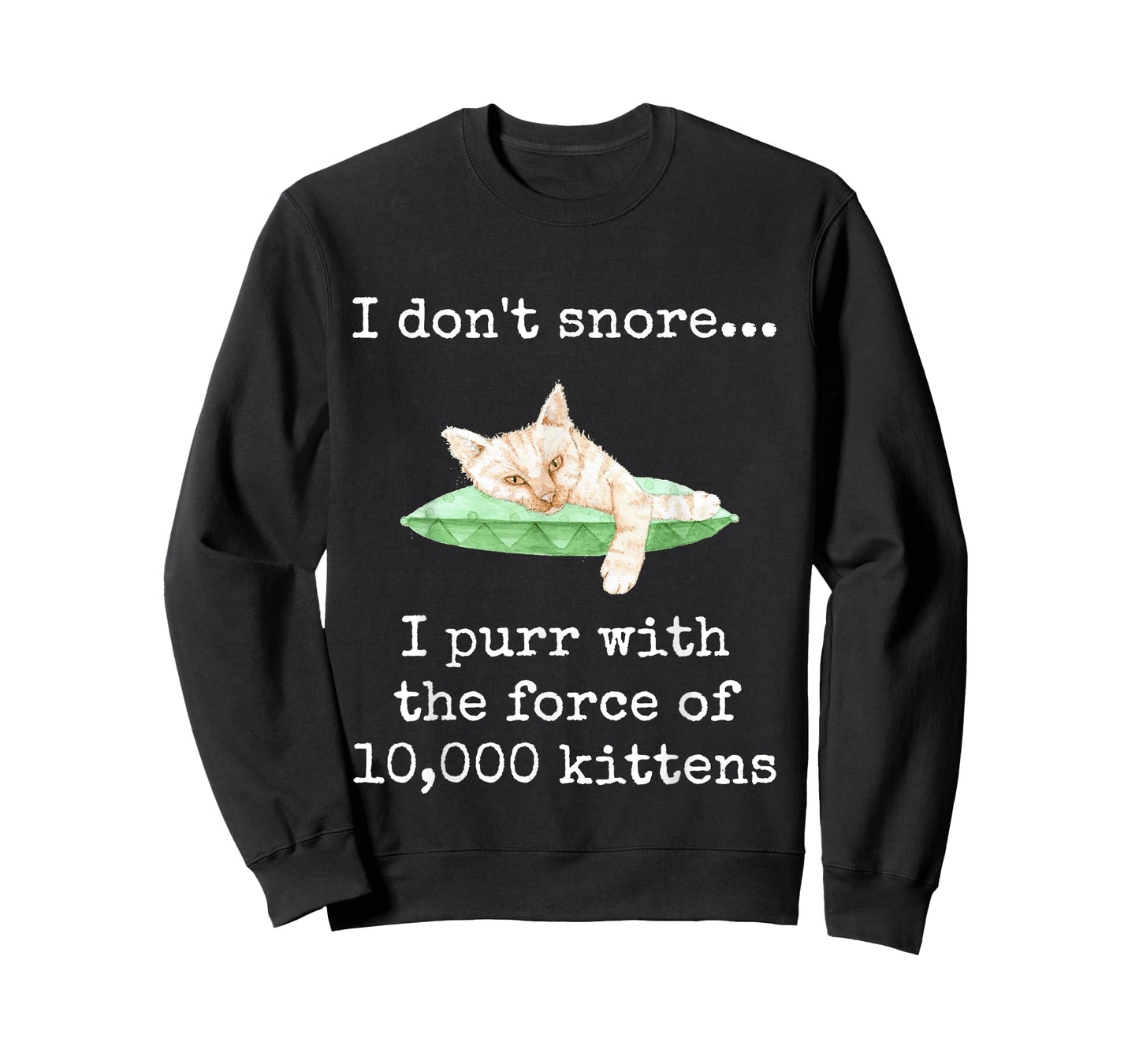 I Don't Snore... I Purr With The Force of 10,000 Kittens T-Shirt
