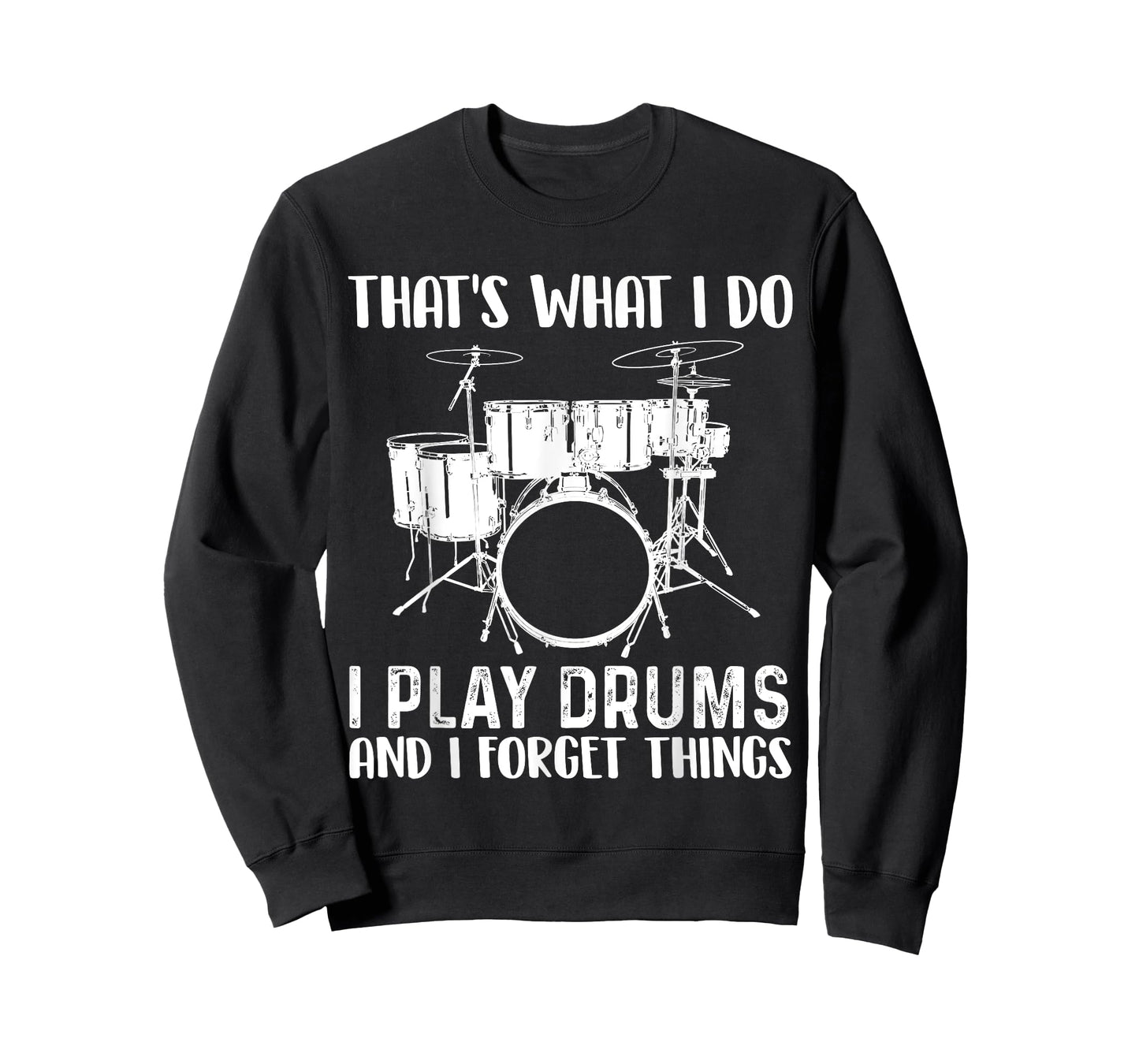 That's What I Do I Play Drums and I Forget Things Drumming T-Shirt