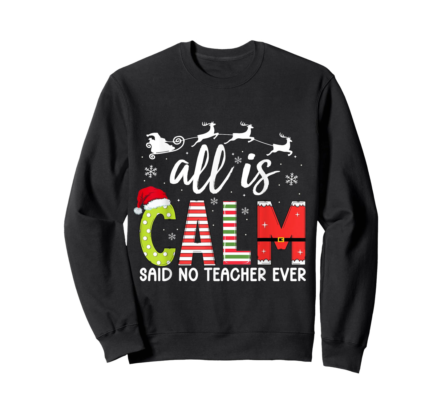 All is Calm Said No Teacher Ever Funny Teacher Christmas T-Shirt