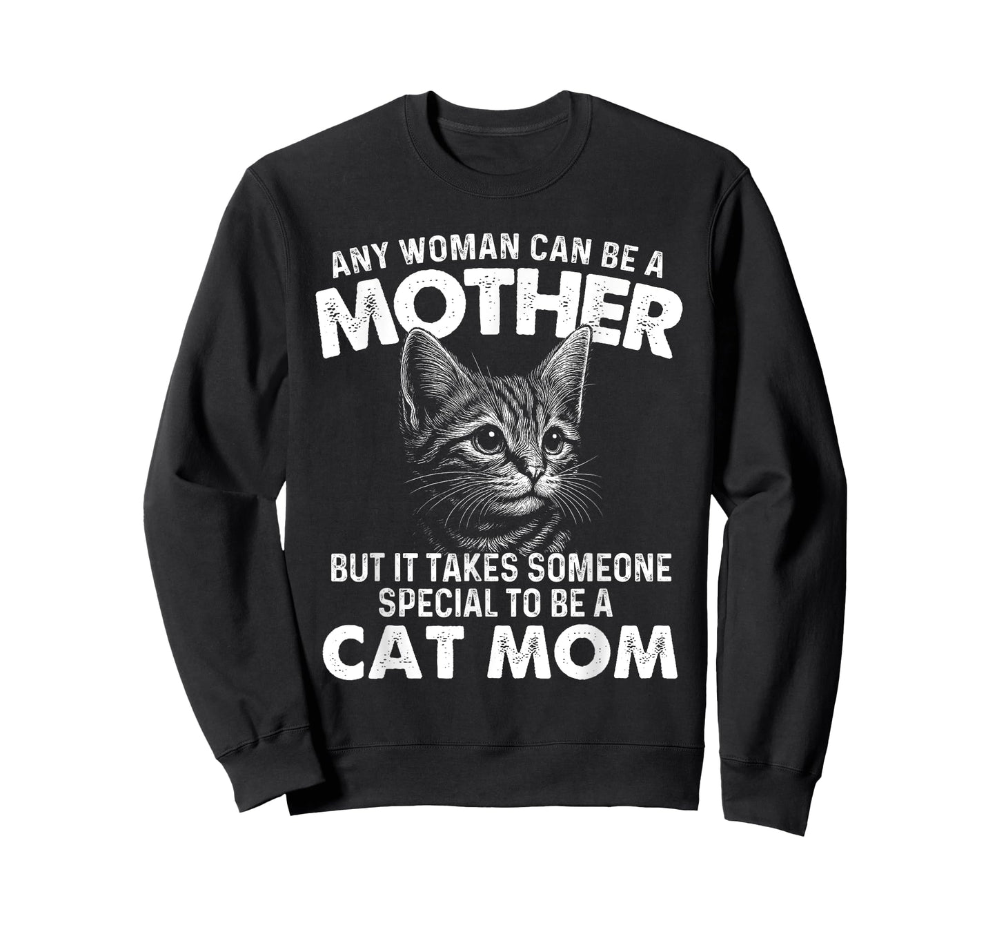 Any Woman Can Be A Mother - Cat Mom Kitten Owner Kitty T-Shirt
