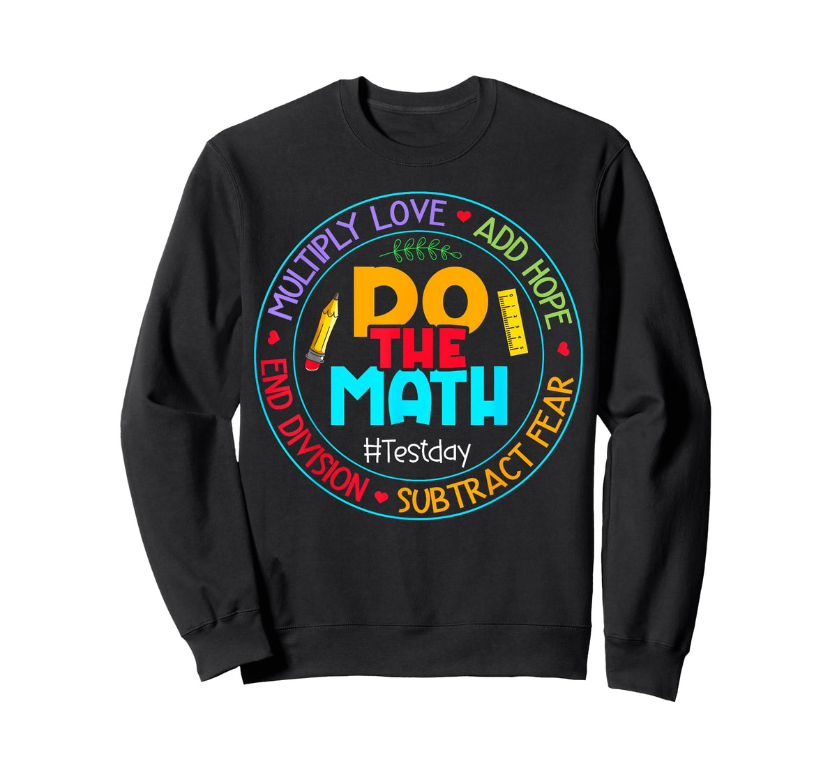 Positive Love Hope Fear Do The Math Test Day STAAR Testing T-Shirt