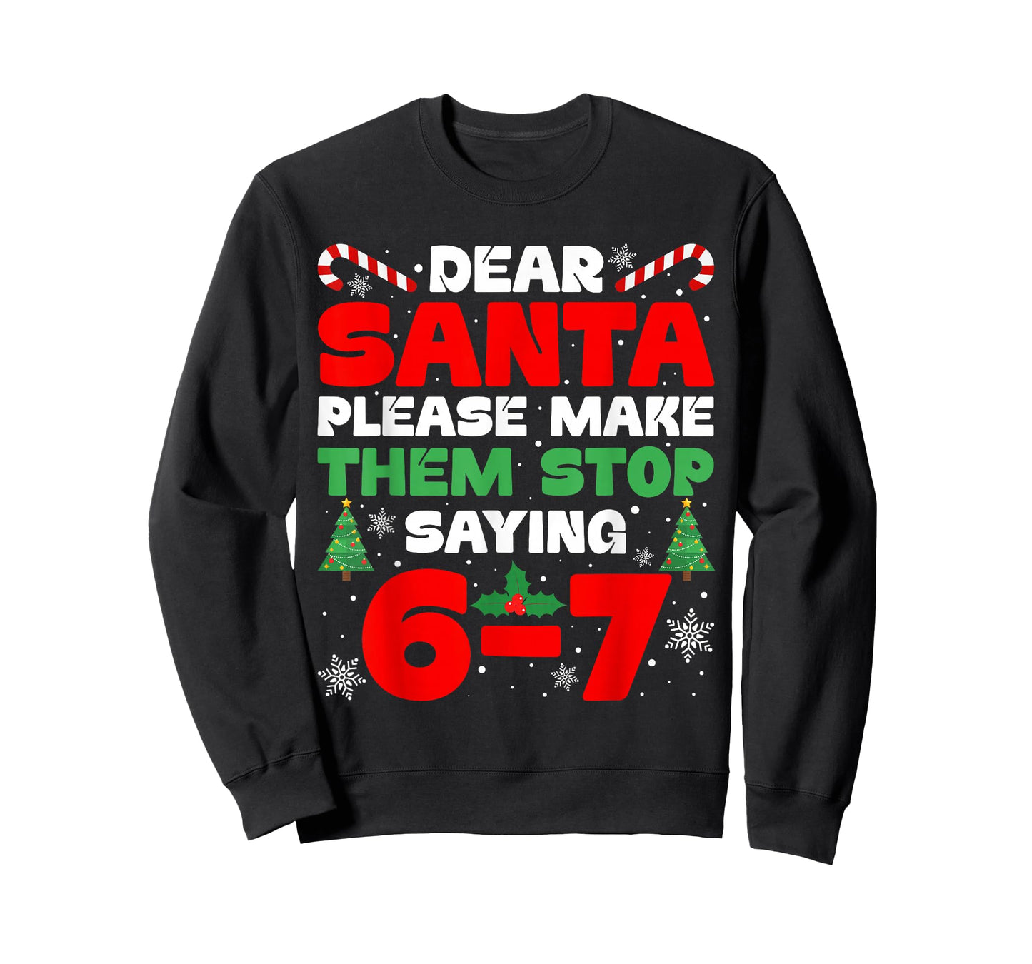 Dear Santa Please Make Them Stop Saying 6-7 Funny Xmas Meme T-Shirt