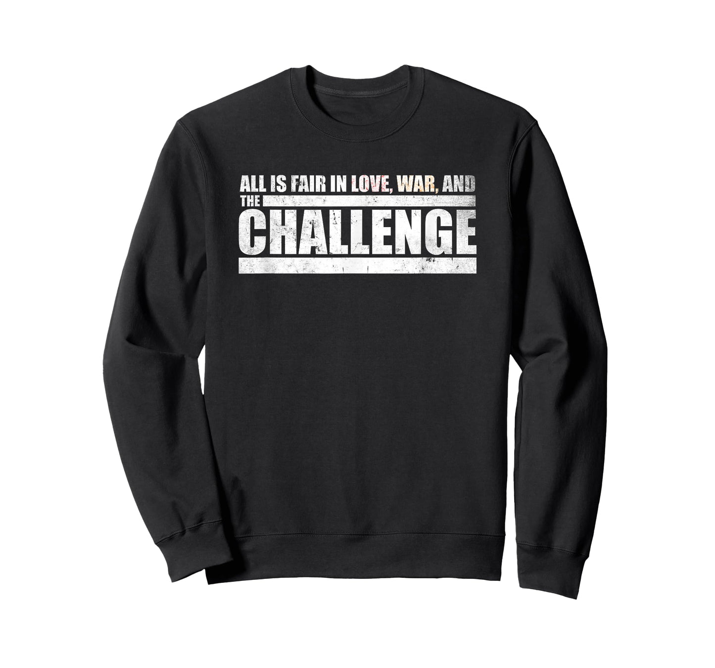Challenge Quote - All is Fair in Love, War and The Challenge T-Shirt