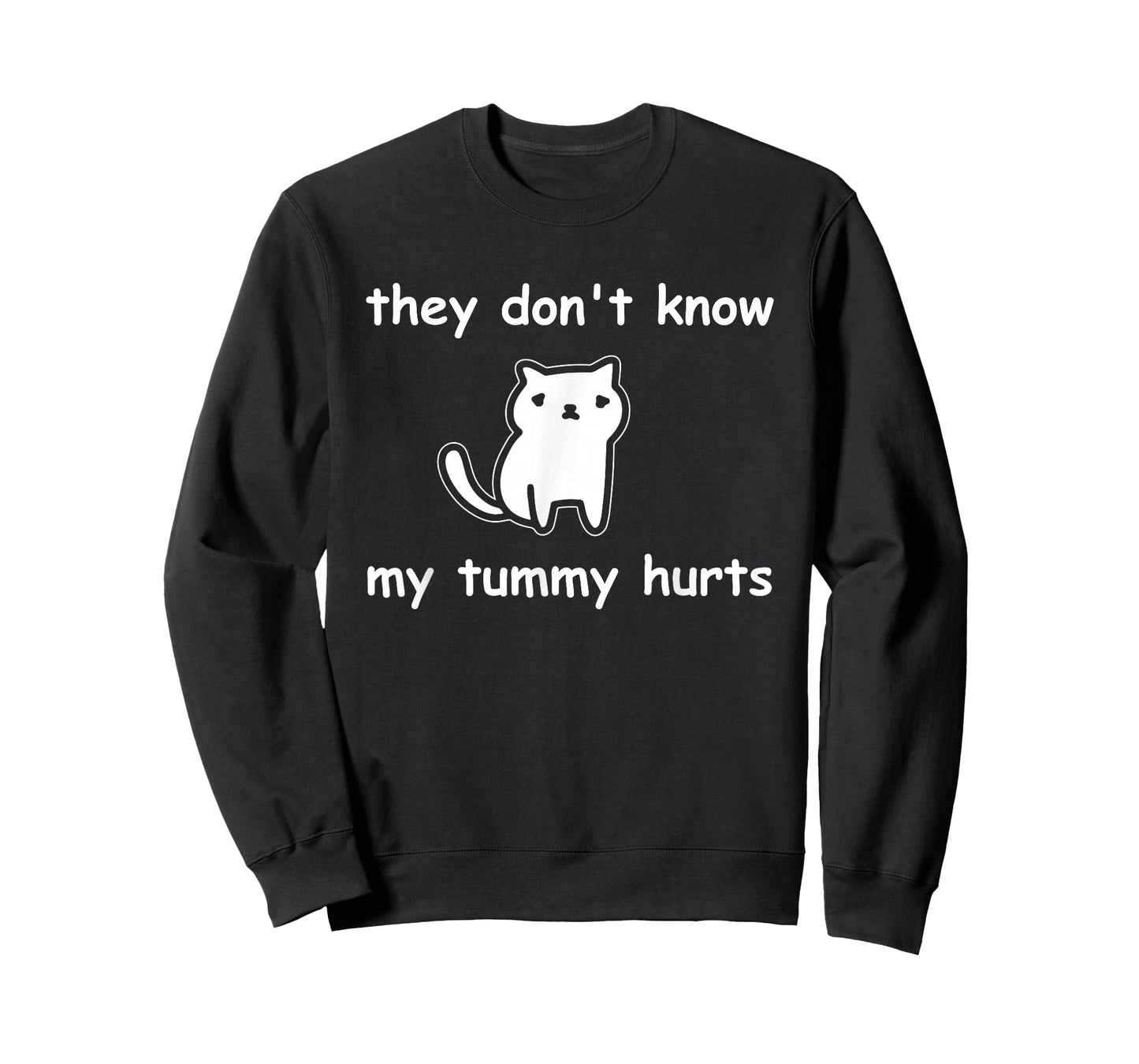 Cute Cat They Don't Know My Tummy Hurts Funny T-Shirt