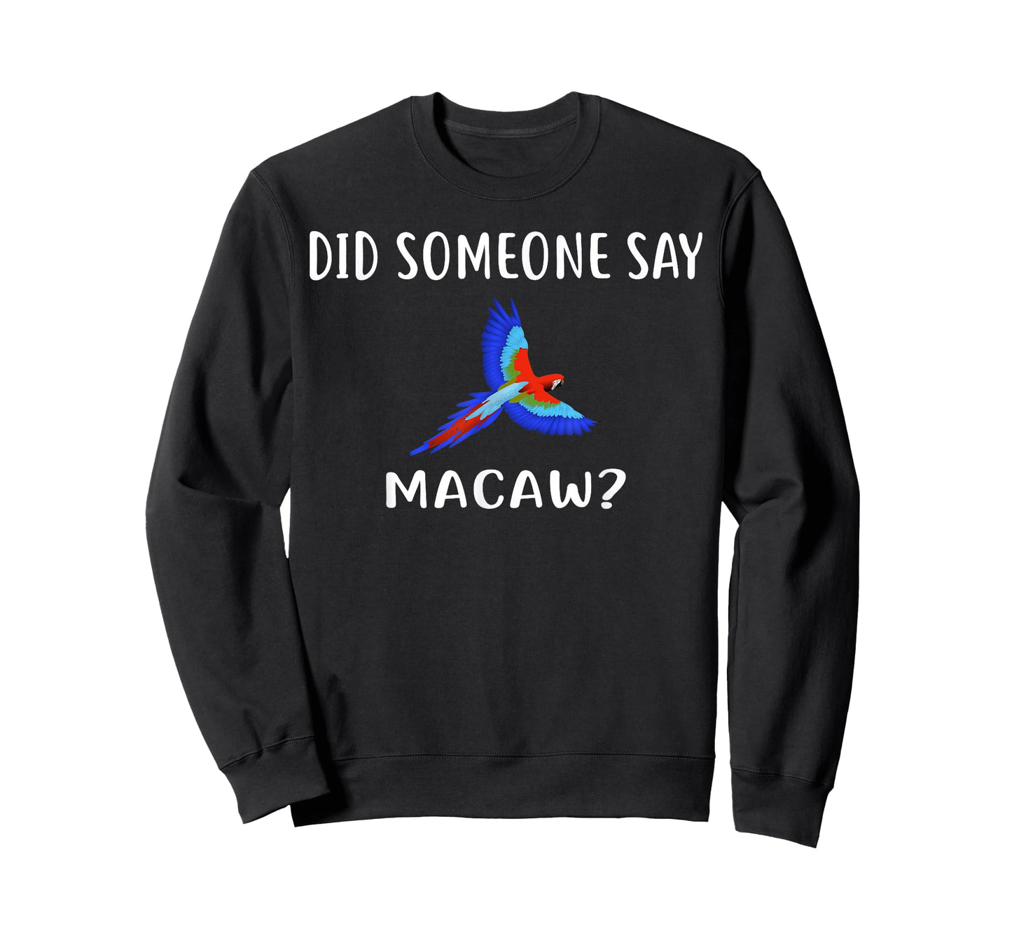 Did Someone Say Macaw? T-Shirt Funny Macaws T-Shirt