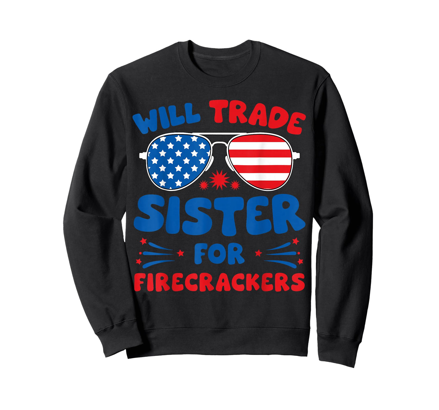 Fun Will Trade Sister for Firecrackers Funny USA 4th of July T-Shirt