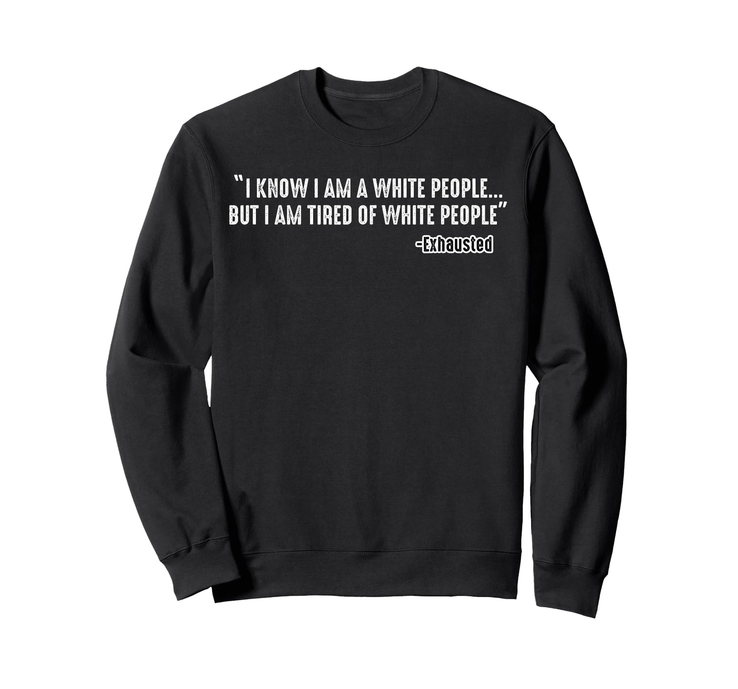 I Know I Am A White People But I Am Tired of White People T-Shirt