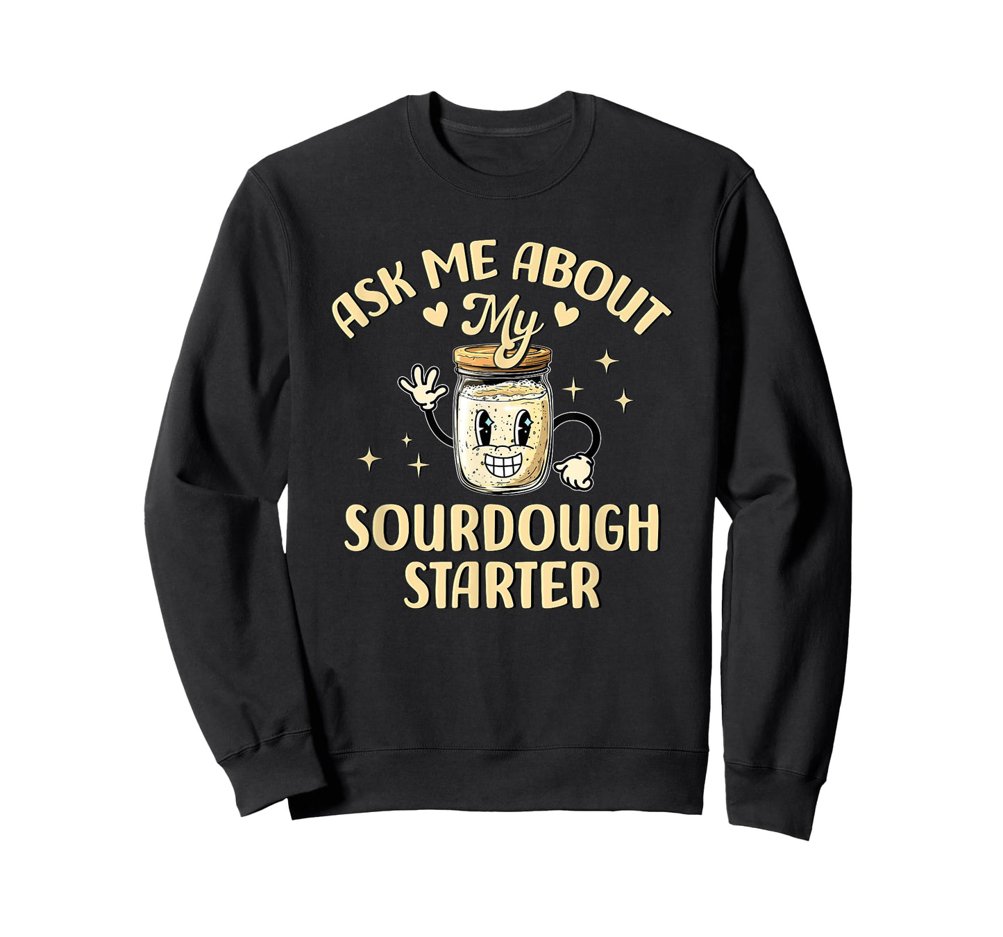 Ask Me About My Sourdough Starter Funny Baking T-Shirt