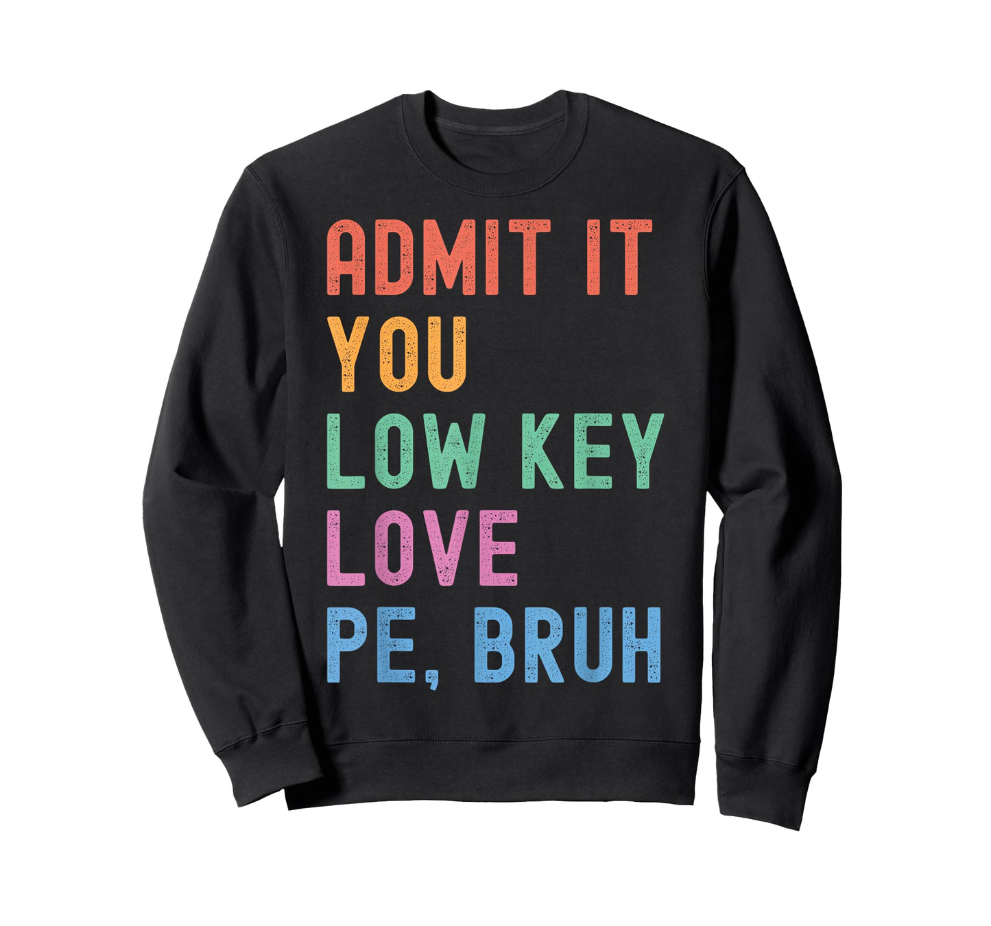 Admit It, You Low Key Love PE Bruh. Funny Fitness PE Teacher T-Shirt