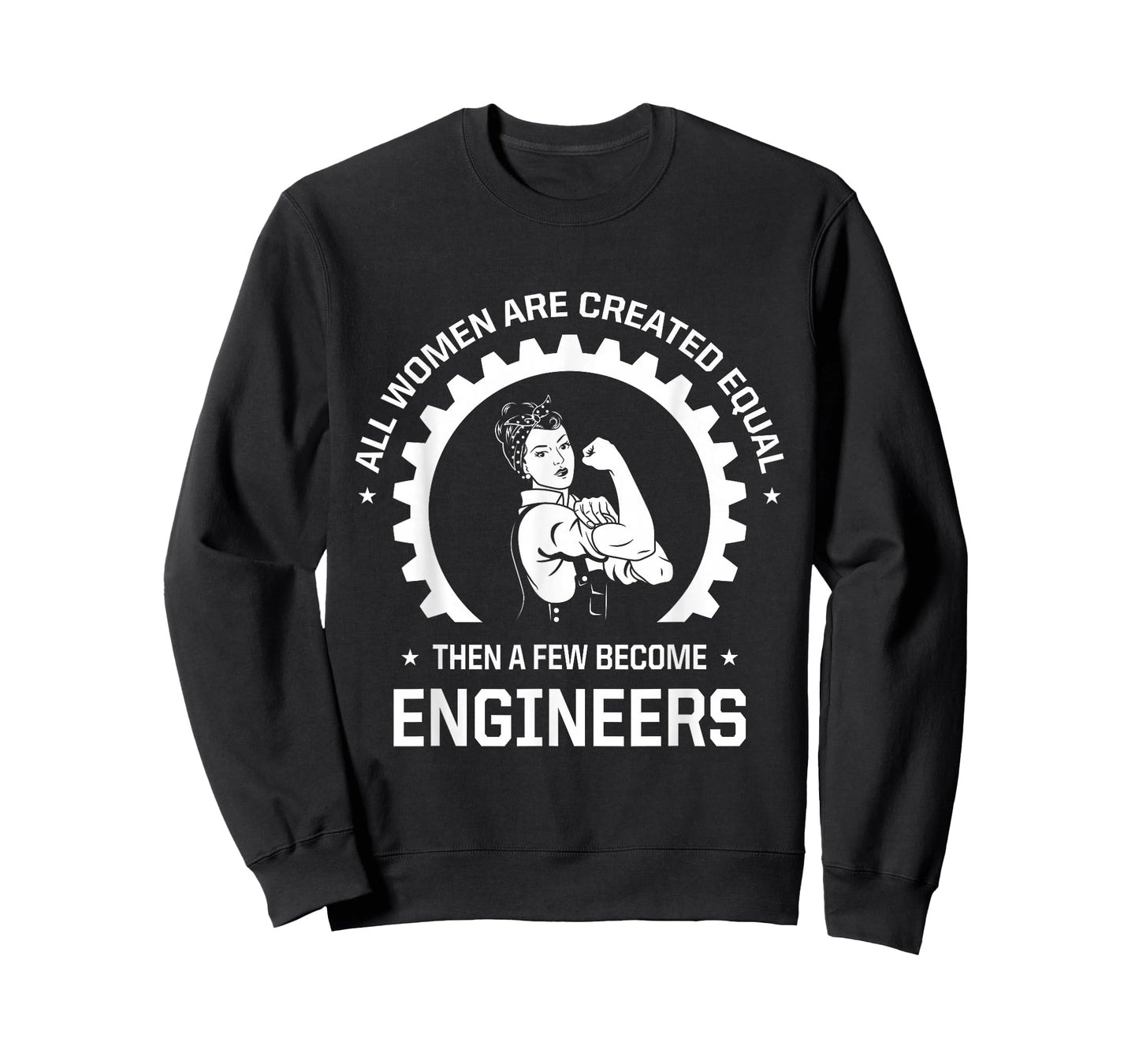 All Women Are Created Equal - Funny Female Engineer T-Shirt