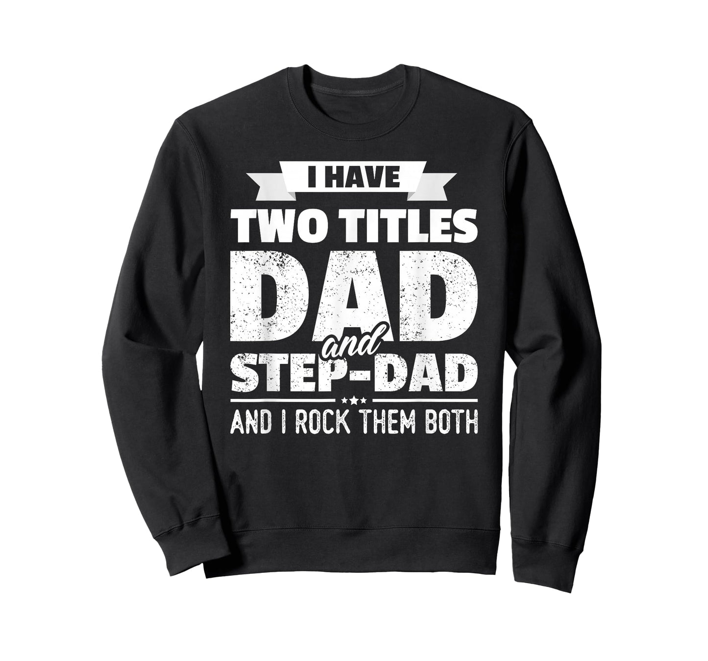 I Have Two Titles Dad And Step-Dad Shirt Gift Father's Day T-Shirt