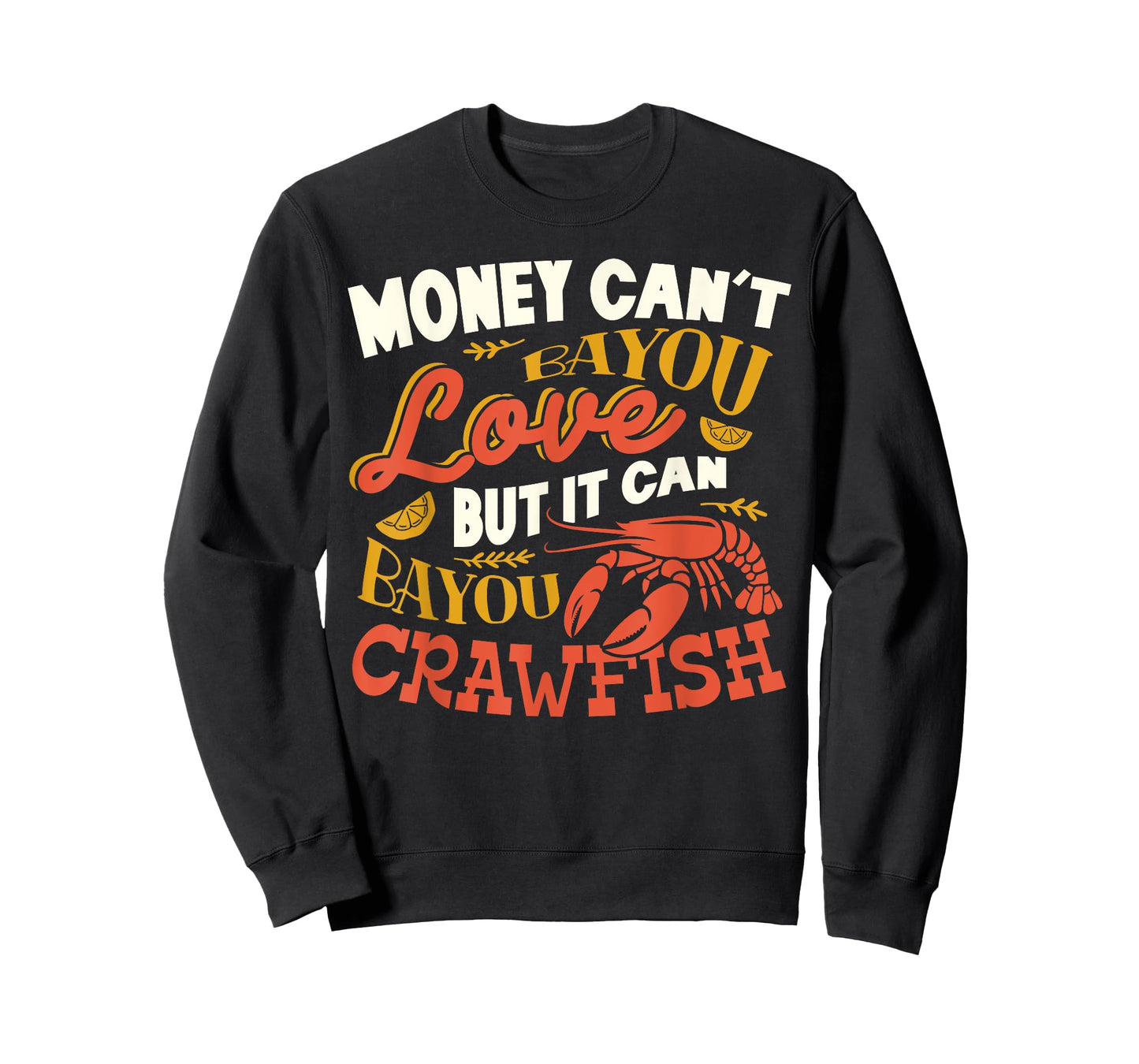 Money Can't Bayou Love But It Can Bayou Crawfish Funny T-Shirt