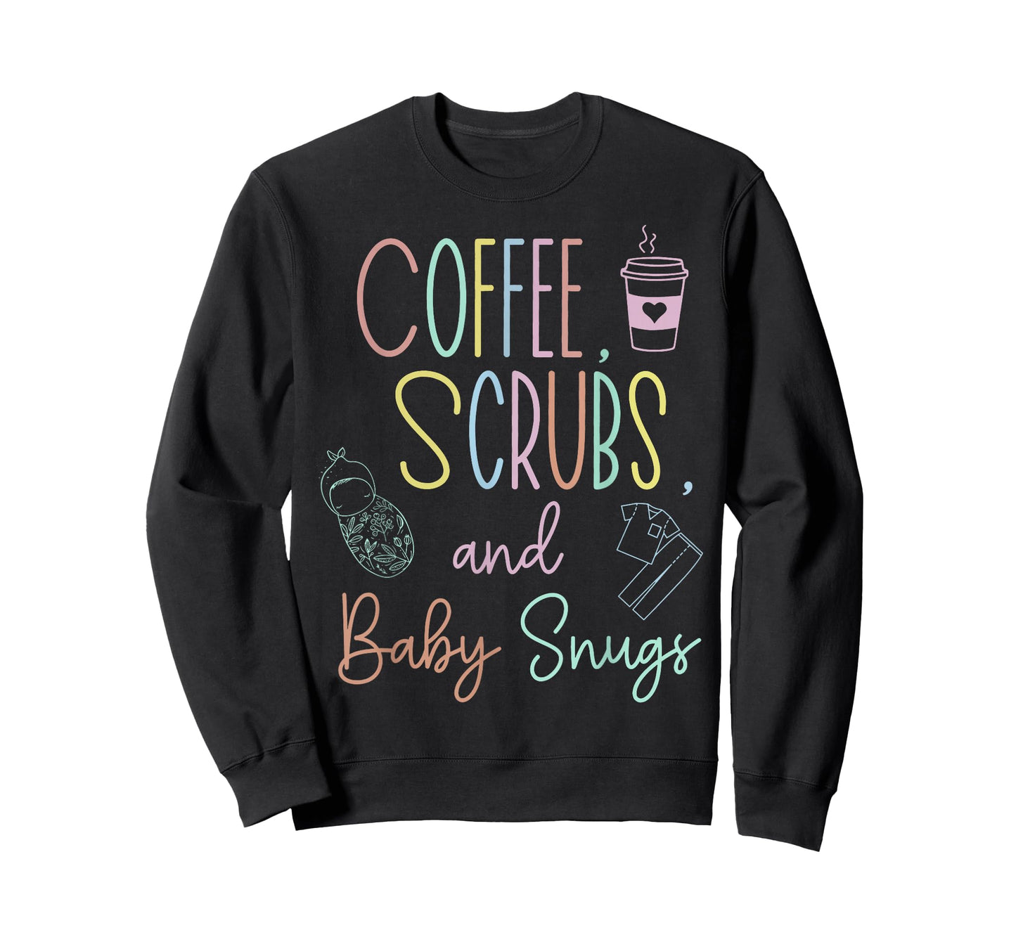 Coffee Scrubs And Baby Snugs Swaddle Specialist L&D Nurse T-Shirt